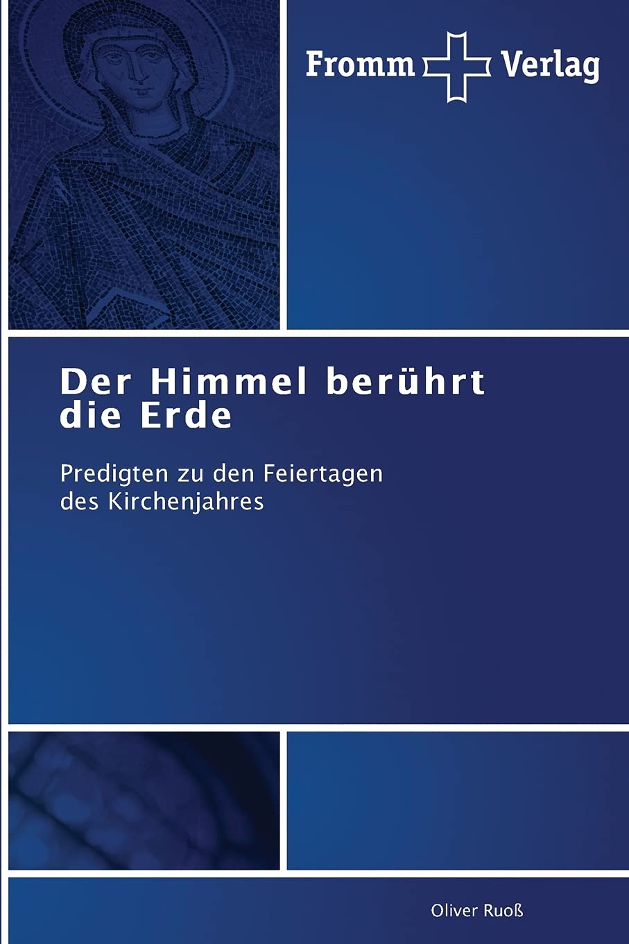 Der Himmel berührt die Erde: Predigten zu den Feiertagen des Kirchenjahres Religion & Esotericism