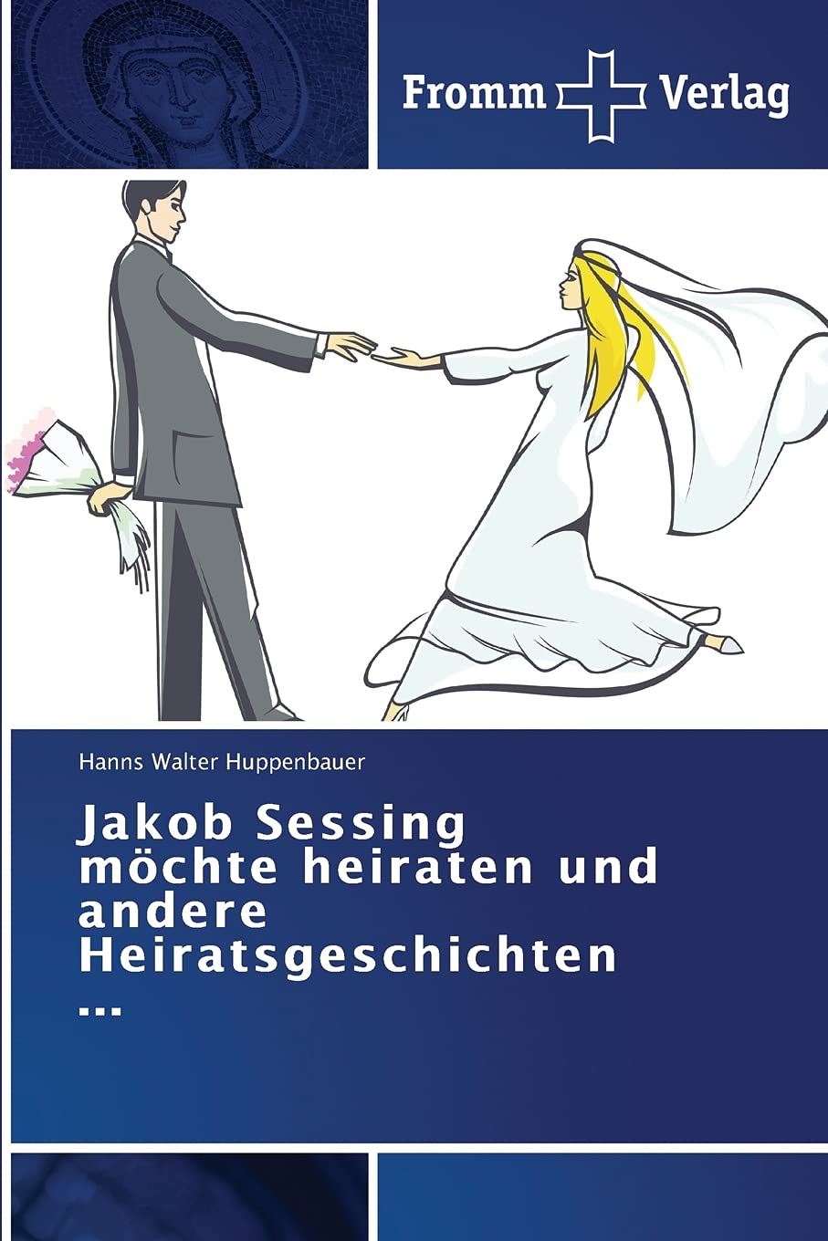Jakob Sessing möchte heiraten und andere Heiratsgeschichten ... Religion & Esotericism