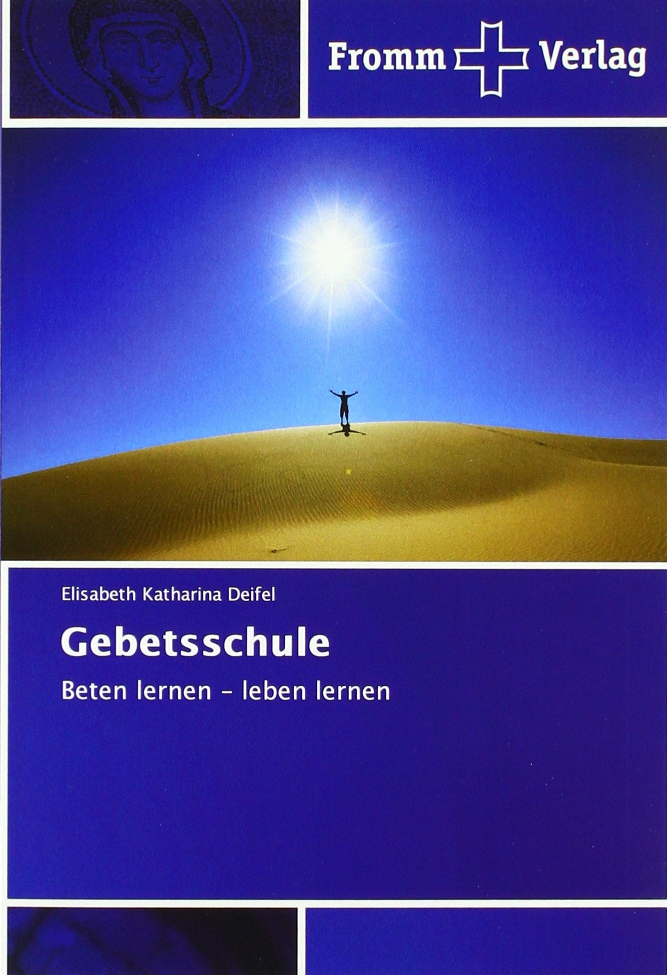 Gebetsschule: Beten lernen - leben lernen Religion & Esotericism