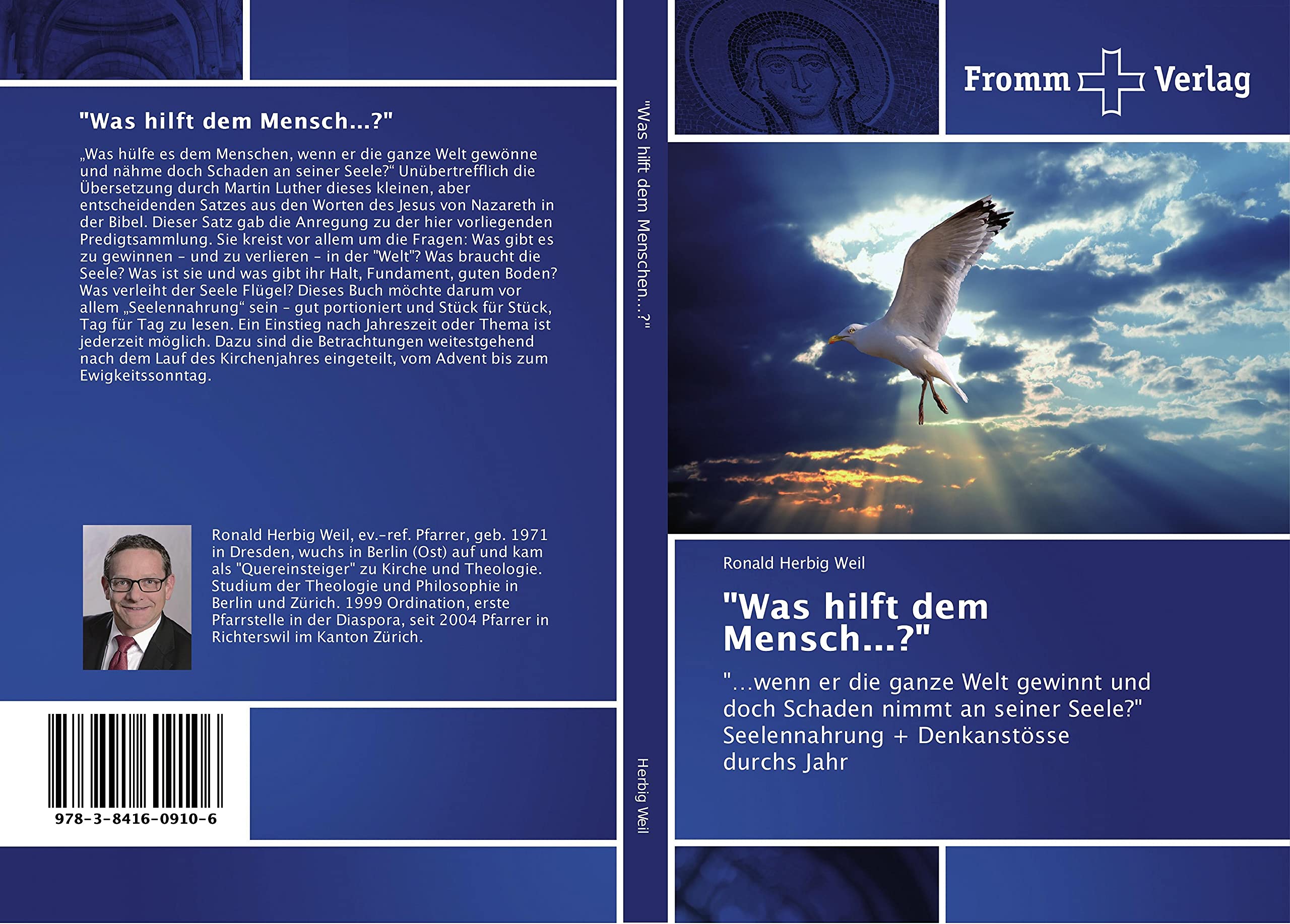 "Was hilft dem Mensch¿?": "¿wenn er die ganze Welt gewinnt und doch Schaden nimmt an seiner Seele?" Seelennahrung + Denkanstösse durchs Jahr Religion & Esotericism
