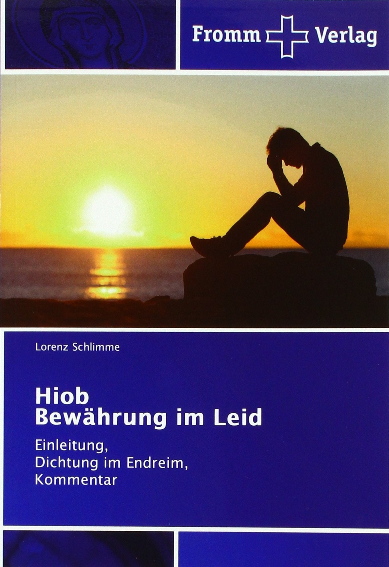 Hiob Bewährung im Leid: Einleitung, Dichtung im Endreim, Kommentar Religion & Esotericism