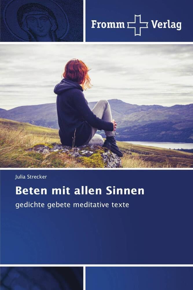 Beten mit allen Sinnen: gedichte gebete meditative texte Religion & Esotericism