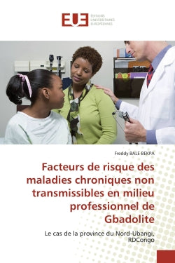 Facteurs de risque des maladies chroniques non transmissibles en milieu professionnel de Gbadolite : Le cas de la province du Nord-Ubangi, RDCongo book