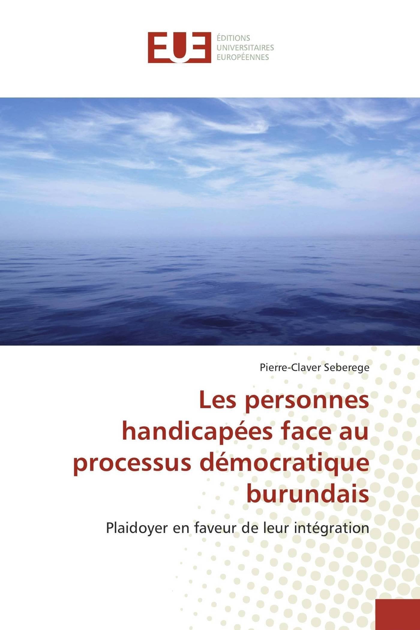 Les personnes handicapées face au processus démocratique burundais: Plaidoyer en faveur de leur intégration book