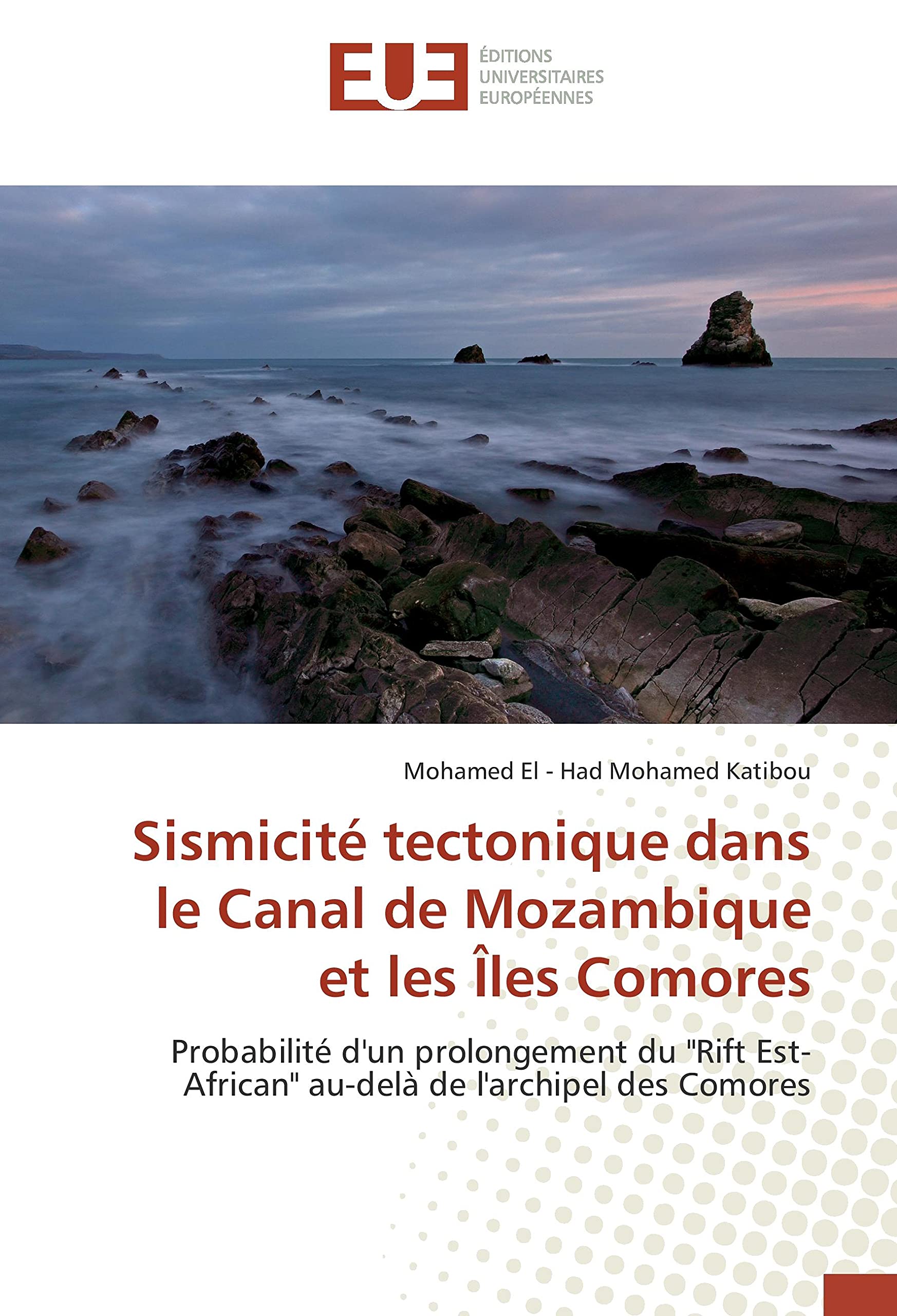 Sismicité tectonique dans le Canal de Mozambique et les Îles Comores: Probabilité d'un prolongement du "Rift Est-African" au-delà de l'archipel des Comores book
