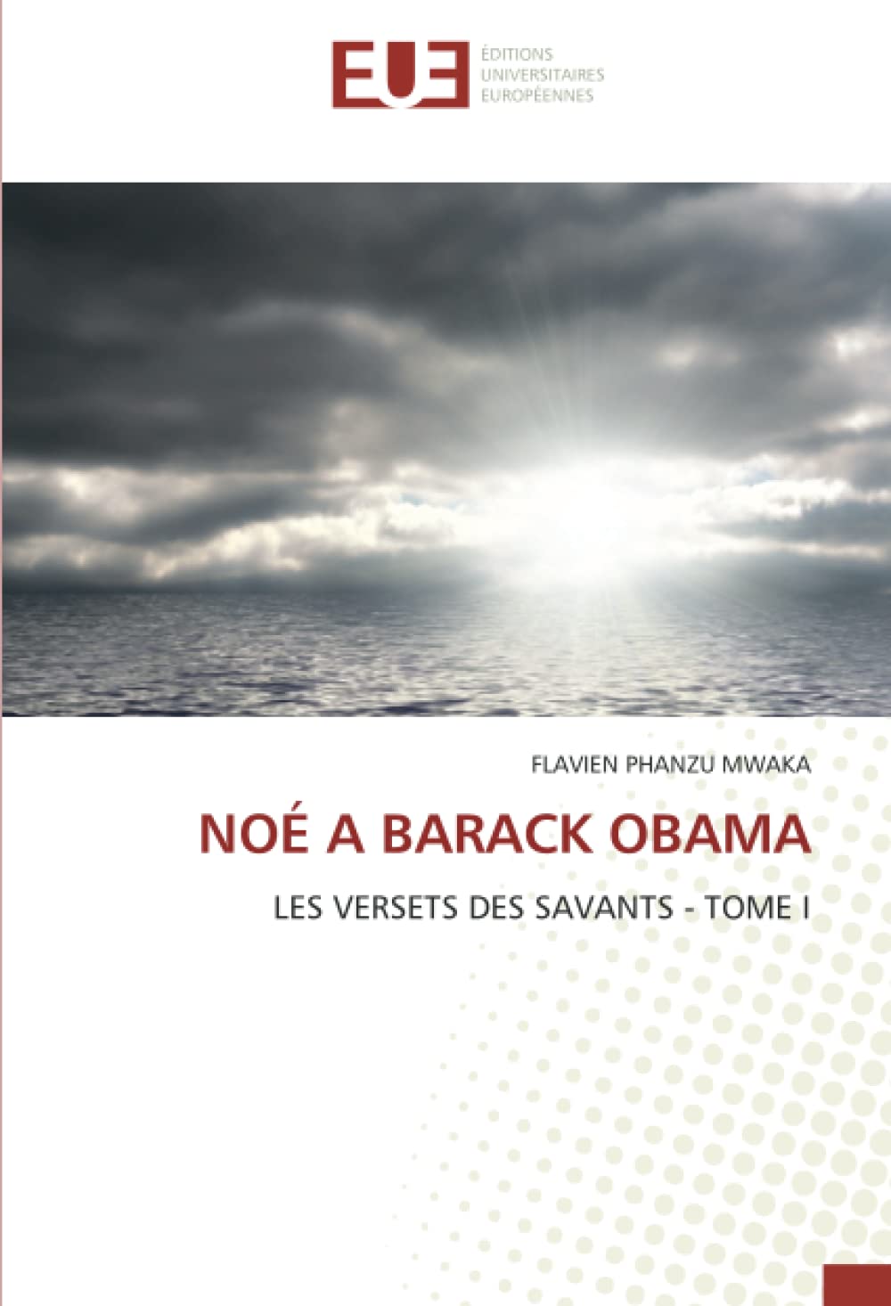 NOÉ A BARACK OBAMA: LES VERSETS DES SAVANTS - TOME I book