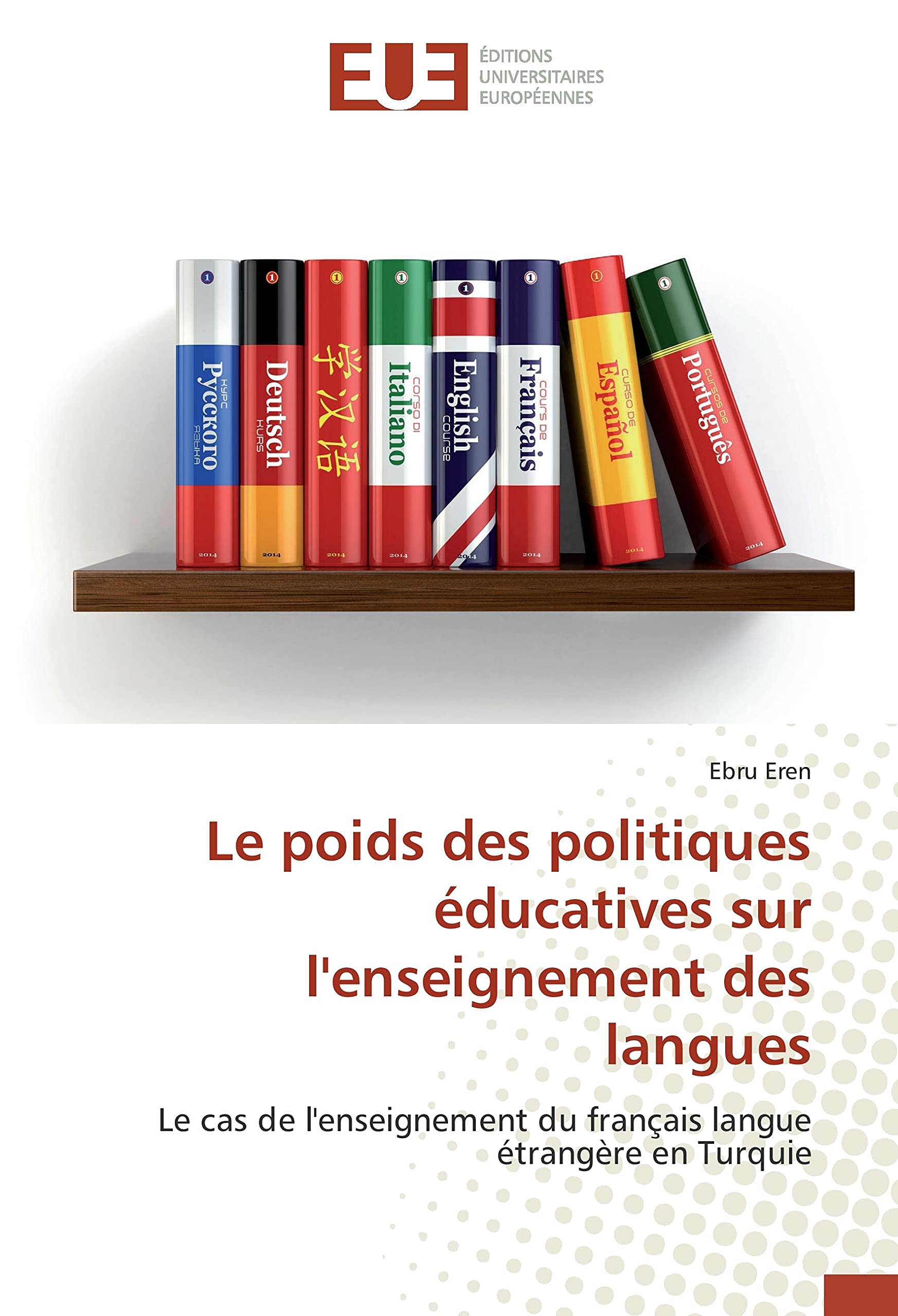 Le poids des politiques éducatives sur l'enseignement des langues: Le cas de l'enseignement du français langue étrangère en Turquie book