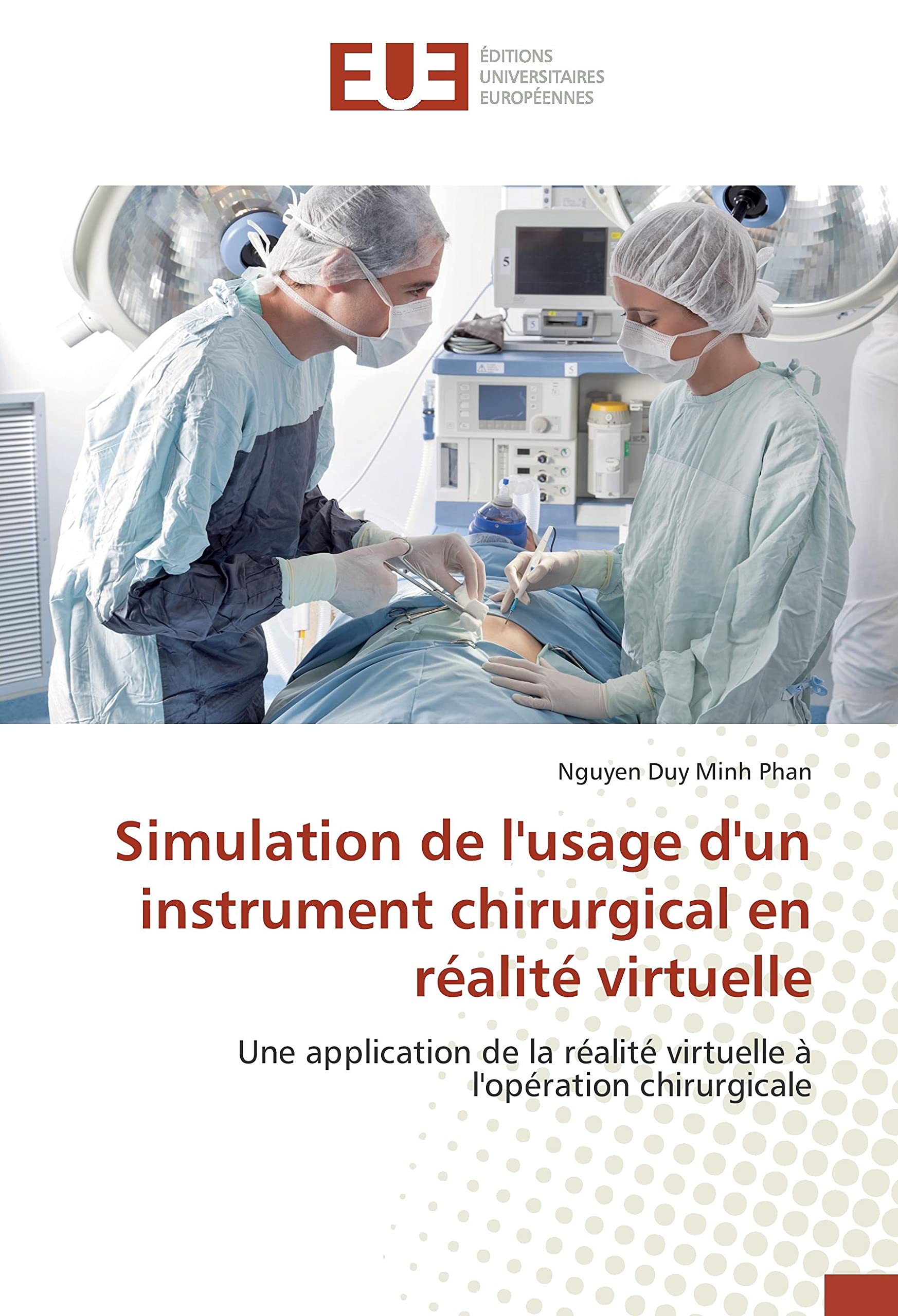 Simulation de l'usage d'un instrument chirurgical en réalité virtuelle: Une application de la réalité virtuelle à l'opération chirurgicale book