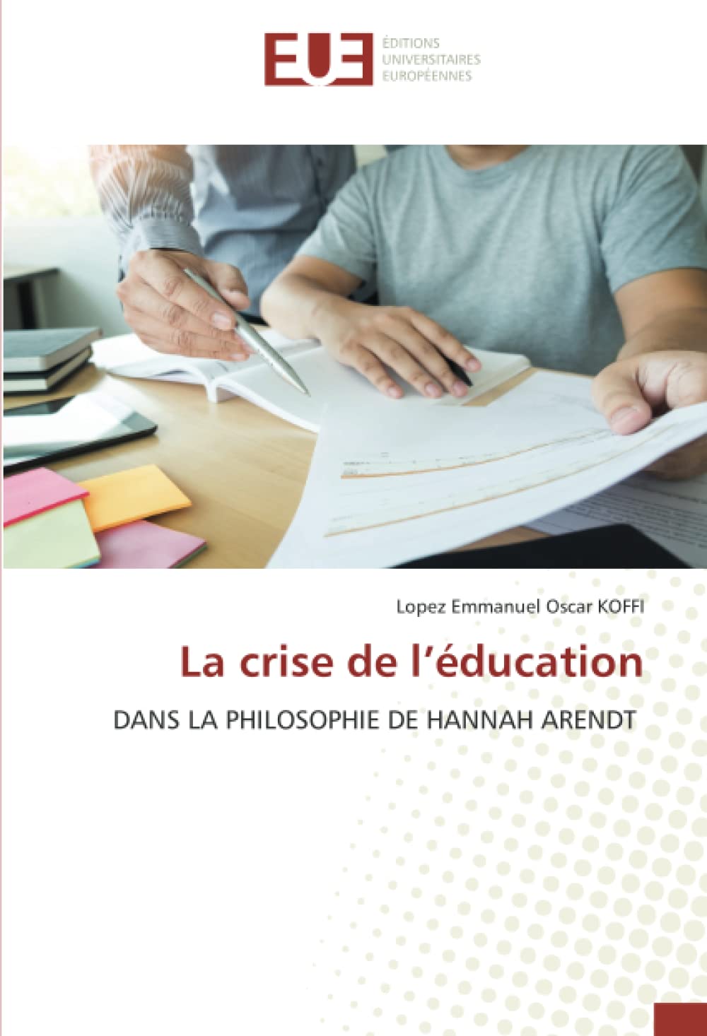 La crise de l’éducation: DANS LA PHILOSOPHIE DE HANNAH ARENDT book