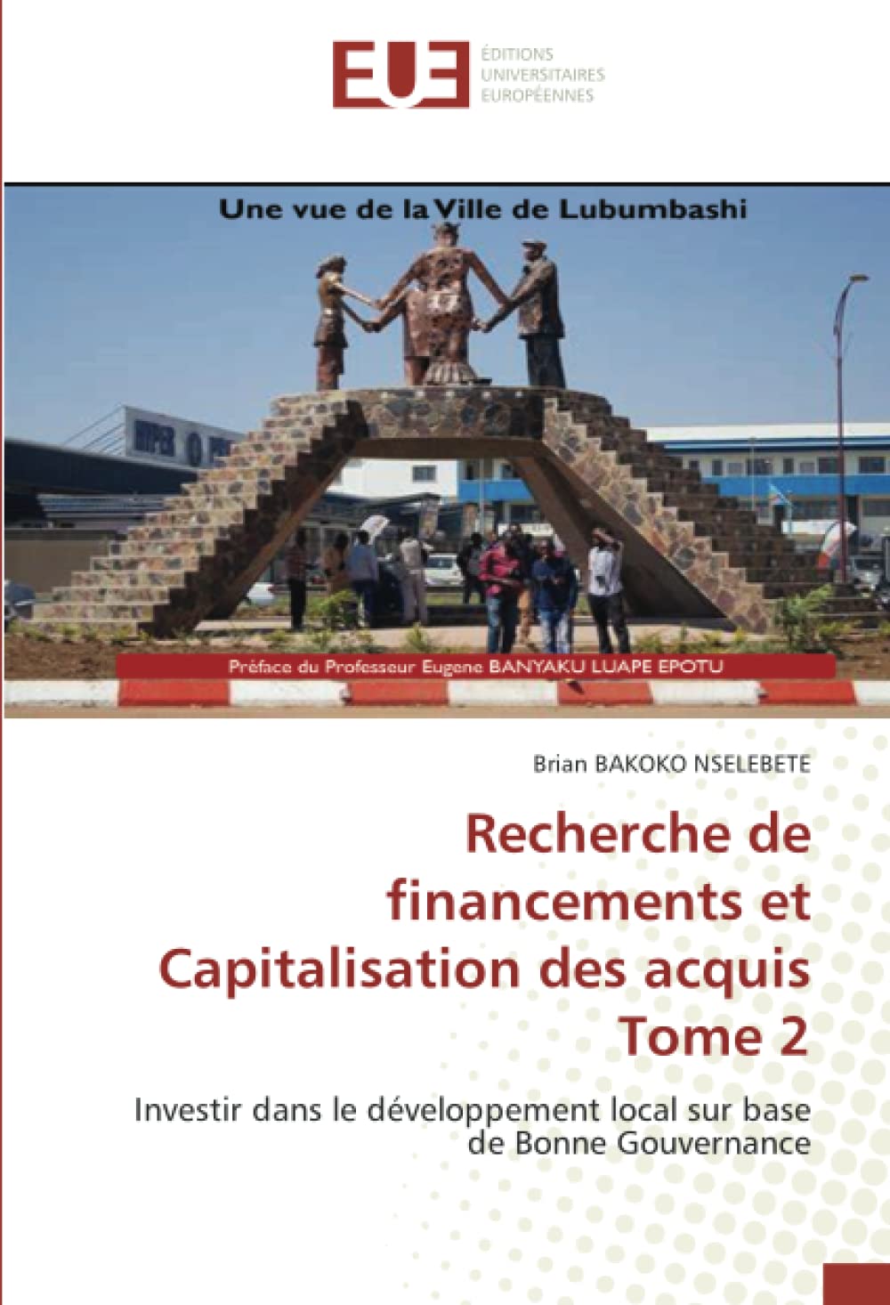 Recherche de financements et Capitalisation des acquisTome 2: Investir dans le développement local sur base de Bonne Gouvernance book
