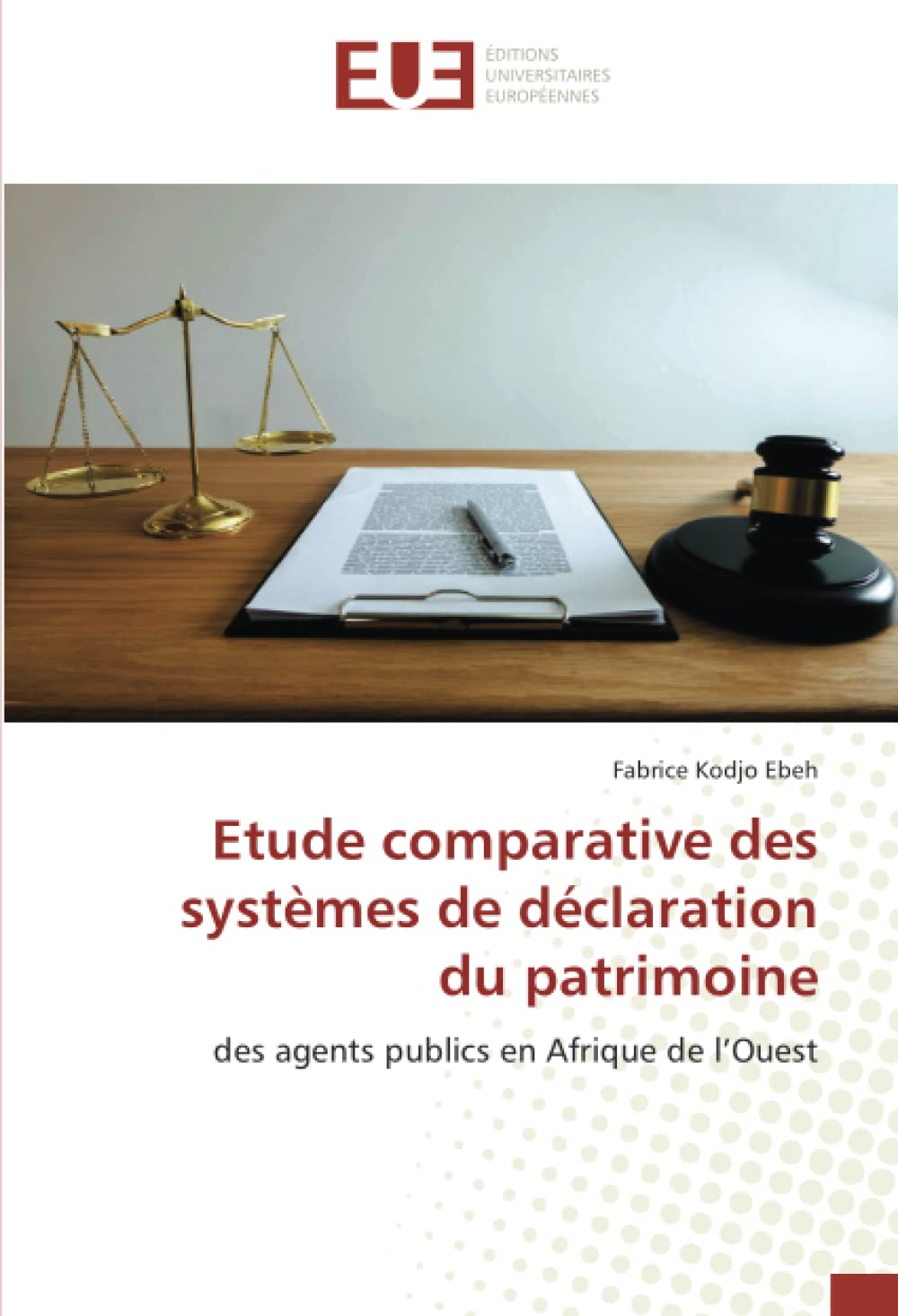 Etude comparative des systèmes de déclaration du patrimoine: des agents publics en Afrique de l’Ouest book