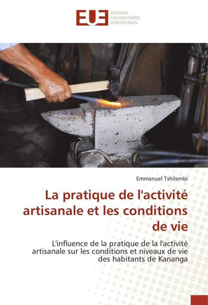 La pratique de l'activite artisanale et les conditions de vie: L'influence de la pratique de la l'activite artisanale sur les conditions et niveaux de vie book