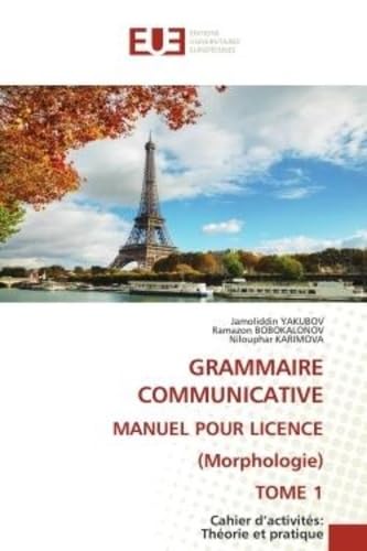 GRAMMAIRE COMMUNICATIVE MANUEL POUR LICENCE (Morphologie) TOME 1: Cahier d'activités: Théorie et pratique book