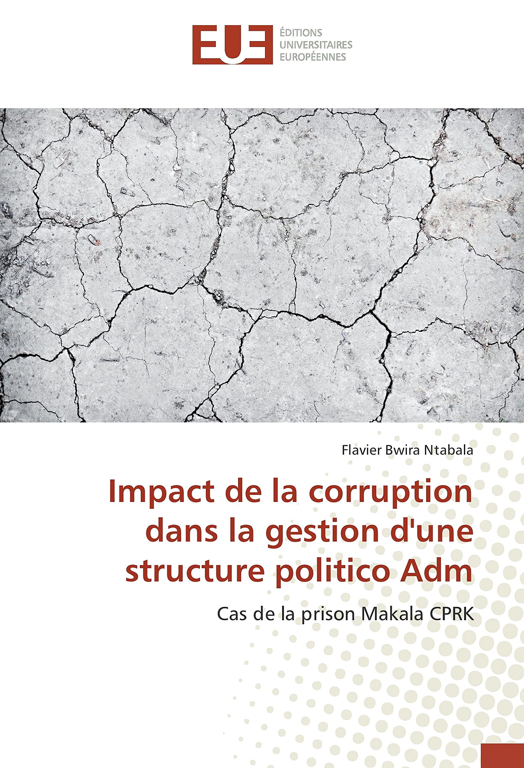 Impact de la corruption dans la gestion d'une structure politico Adm: Cas de la prison Makala CPRK book