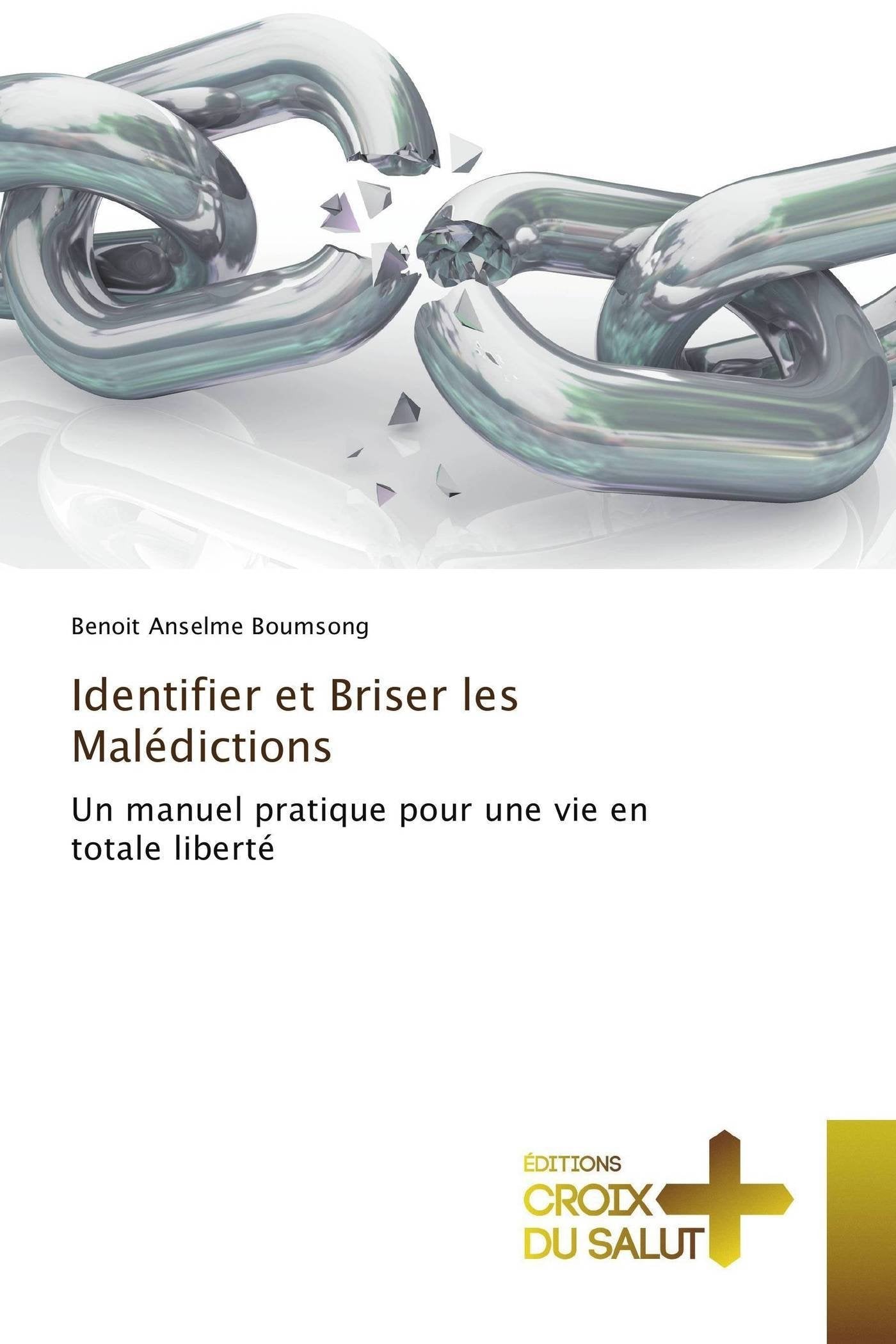 Identifier et Briser les Malédictions: Un manuel pratique pour une vie en totale liberté book