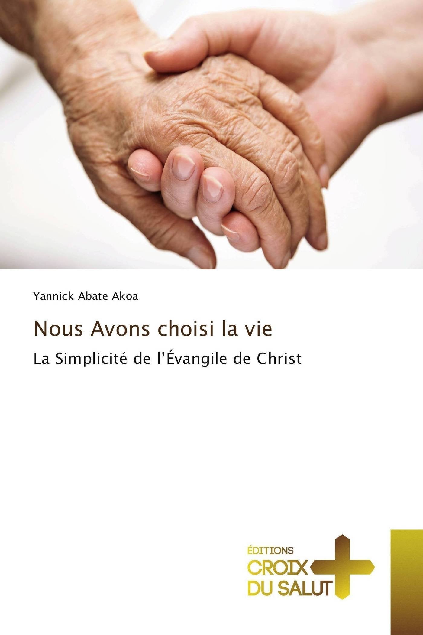 Nous Avons choisi la vie: La Simplicité de l’Évangile de Christ book