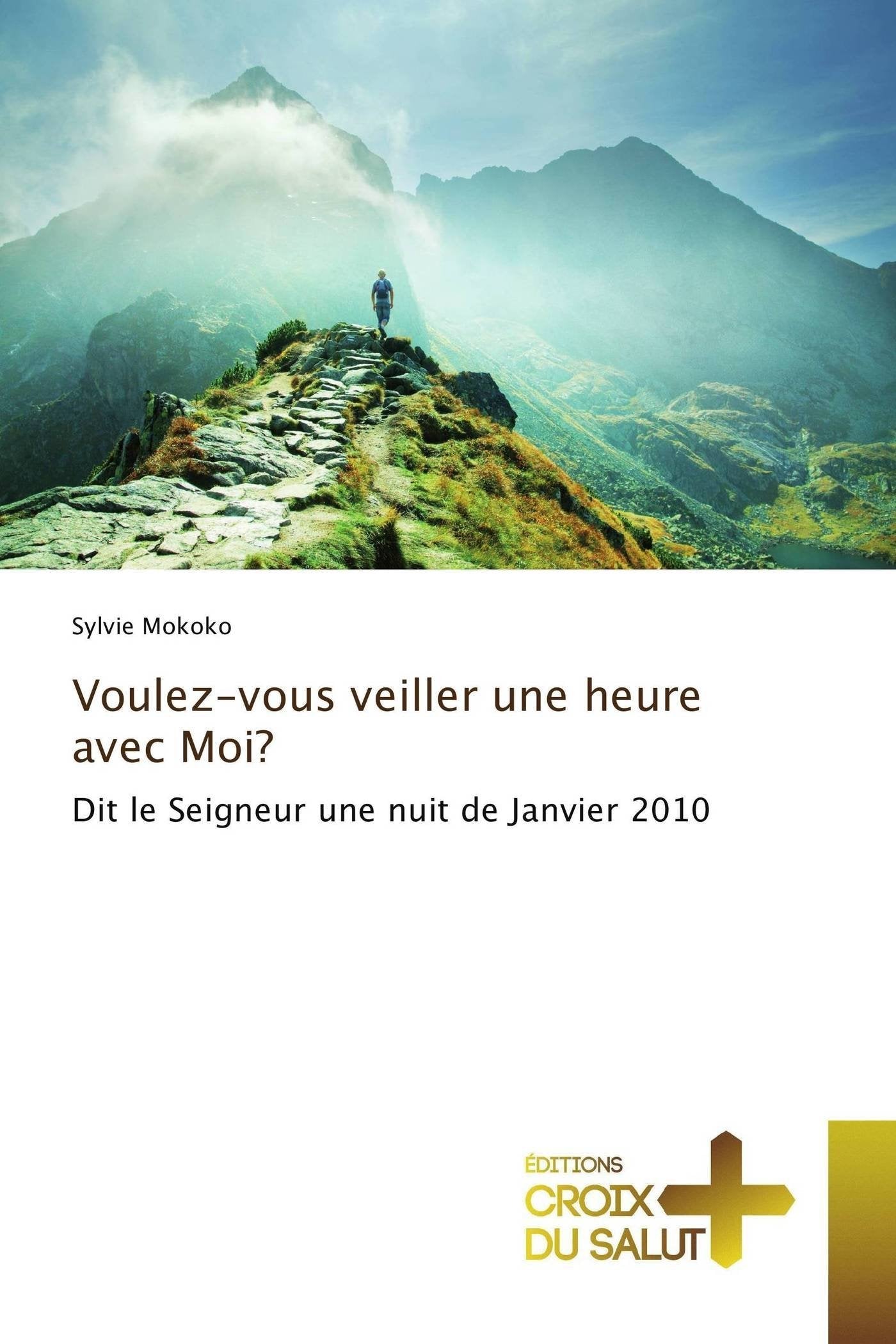 Voulez-vous veiller une heure avec Moi?: Dit le Seigneur une nuit de Janvier 2010 book