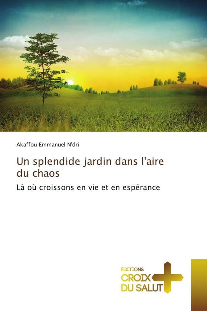 Un splendide jardin dans l'aire du chaos: Là où croissons en vie et en espérance book