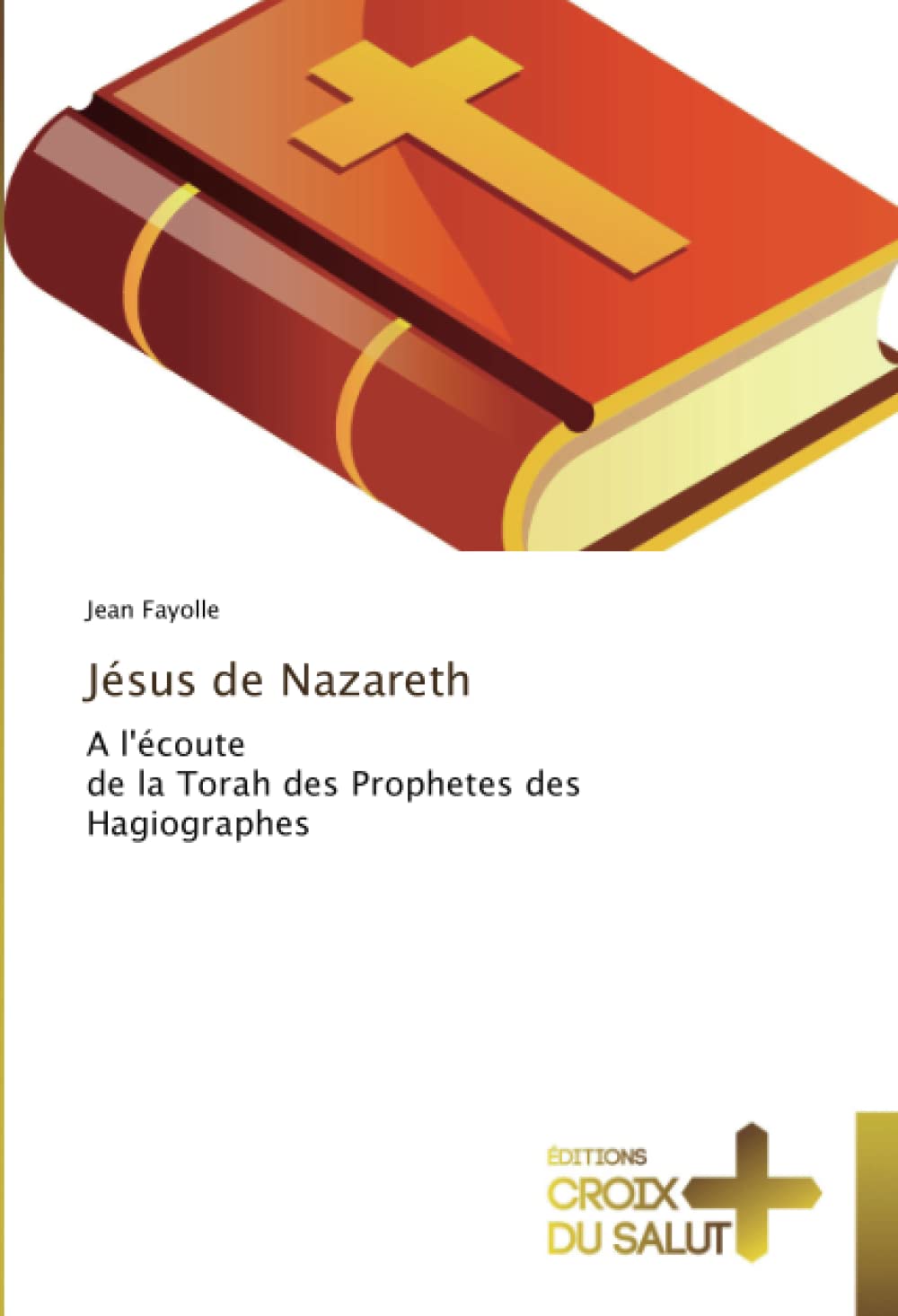 Jésus de Nazareth: A l'écoute de la Torah des Prophetes des Hagiographes book