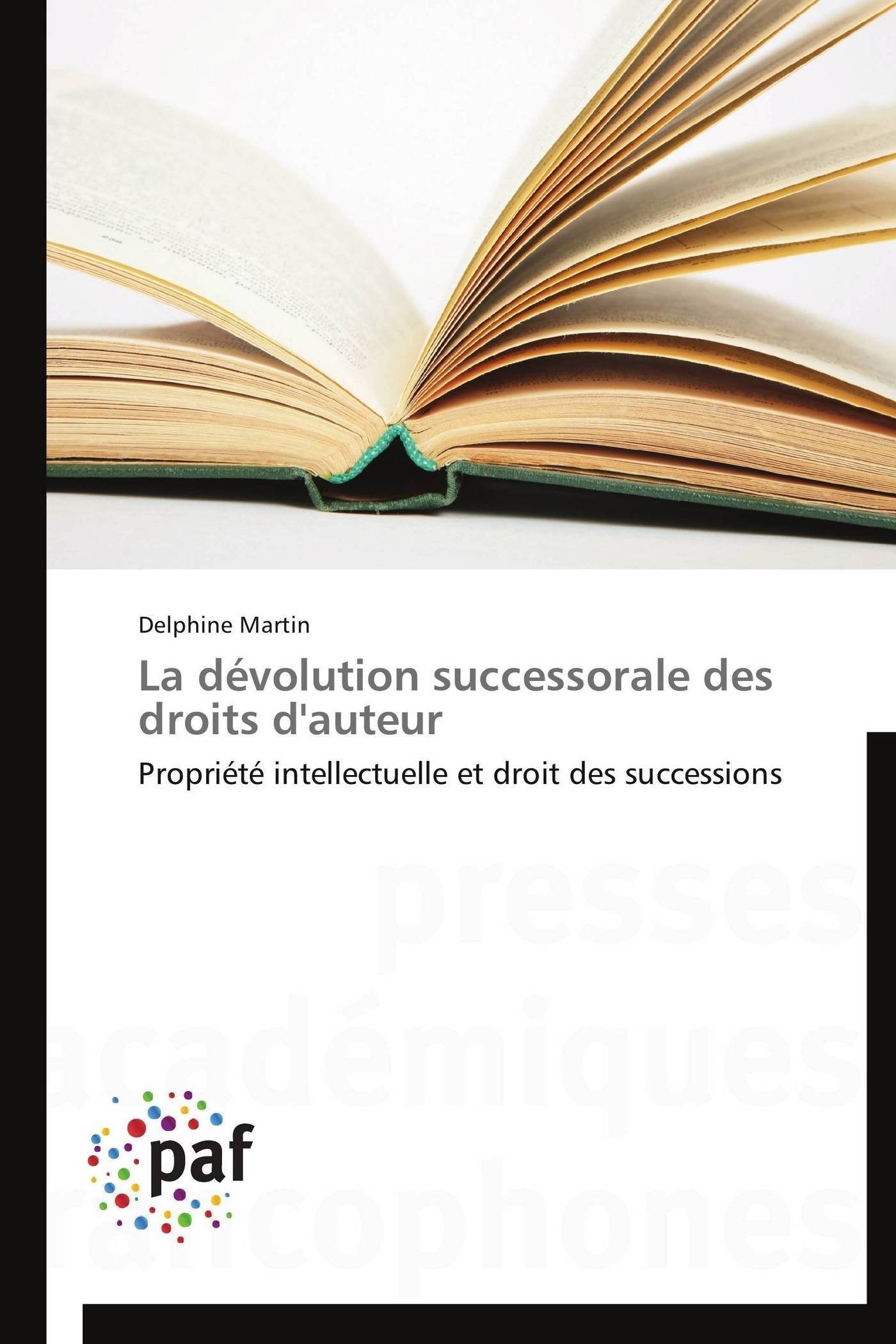 La dévolution successorale des droits d'auteur: Propriété intellectuelle et droit des successions book