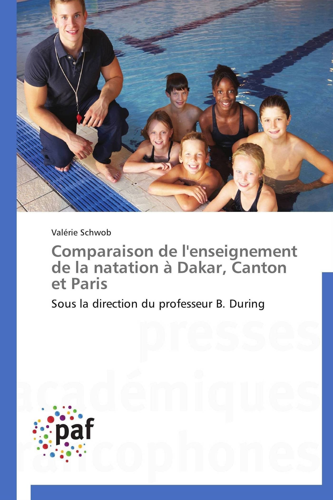 Comparaison de l'enseignement de la natation à Dakar, Canton et Paris: Sous la direction du professeur B. During book