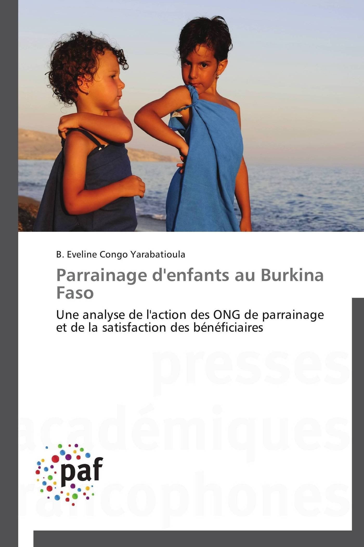 Parrainage d'enfants au Burkina Faso: Une analyse de l'action des ONG de parrainage et de la satisfaction des bénéficiaires book