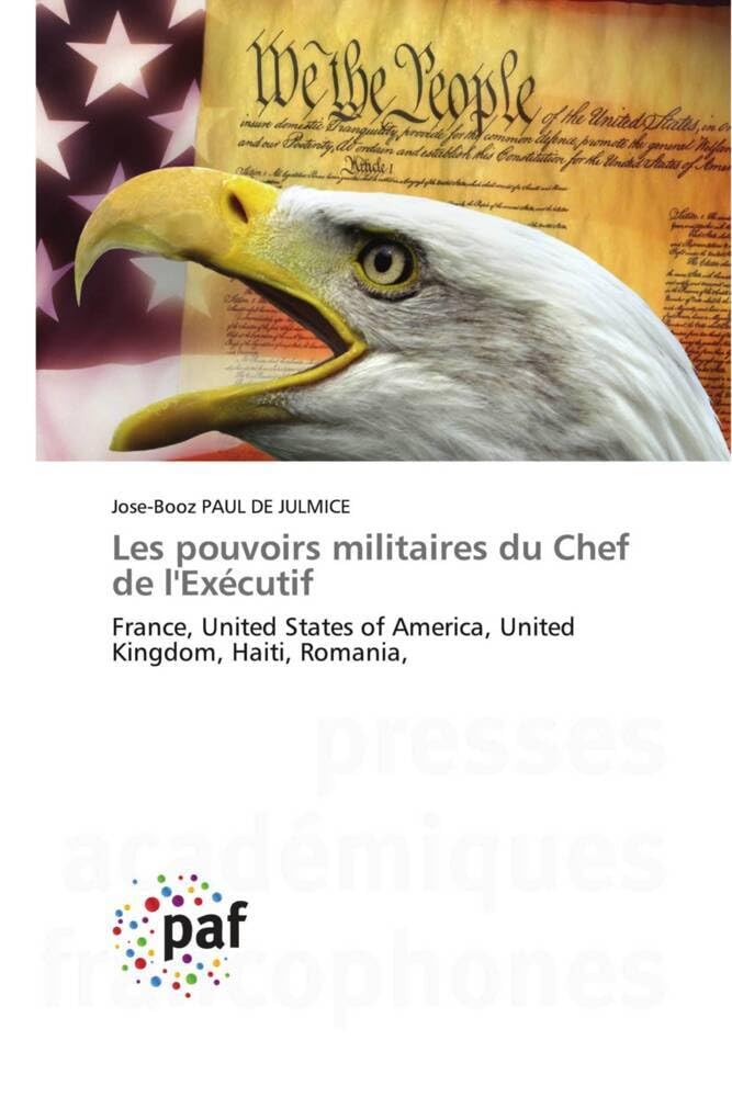 Les pouvoirs militaires du Chef de l'Exécutif: France, United States of America, United Kingdom, Haiti, Romania book