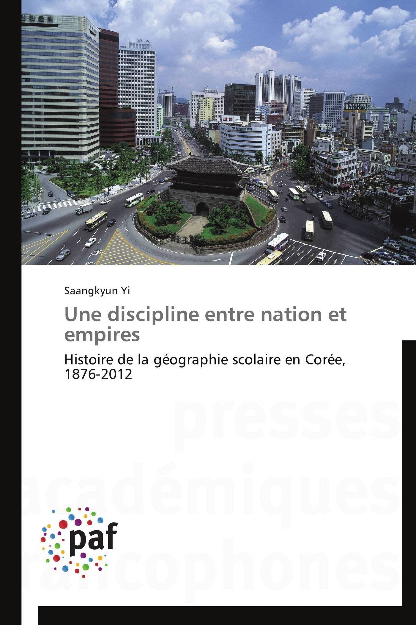 Une discipline entre nation et empires: Histoire de la géographie scolaire en Corée, 1876-2012 book