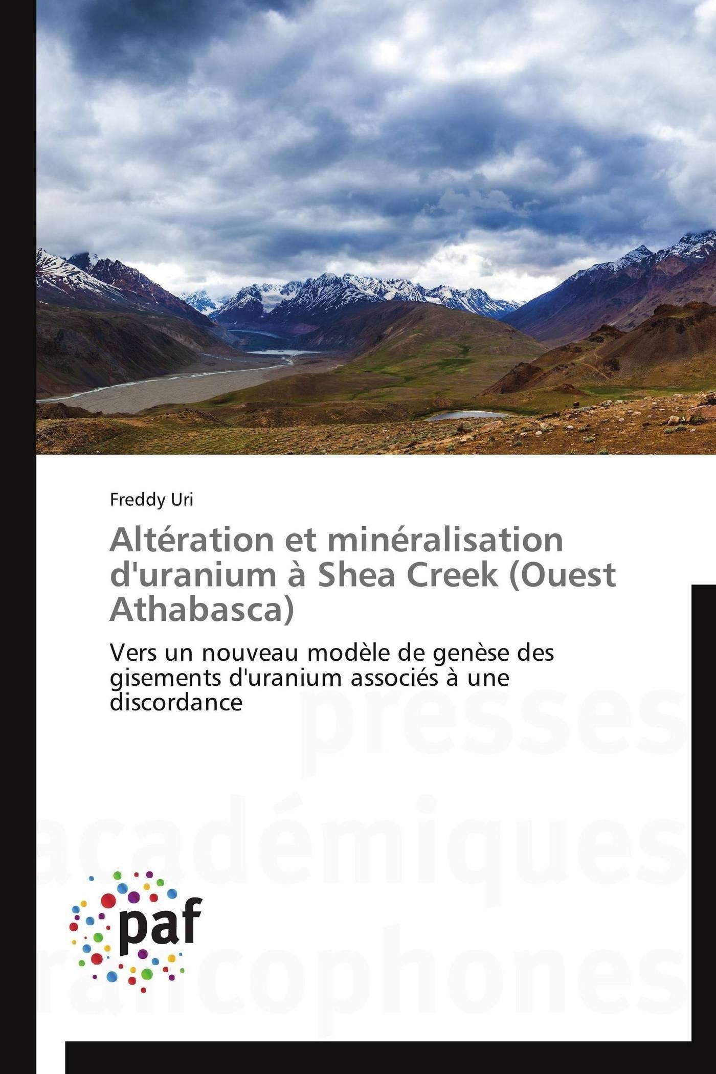 Altération et minéralisation d'uranium à Shea Creek (Ouest Athabasca): Vers un nouveau modèle de genèse des gisements d'uranium associés à une discordance book