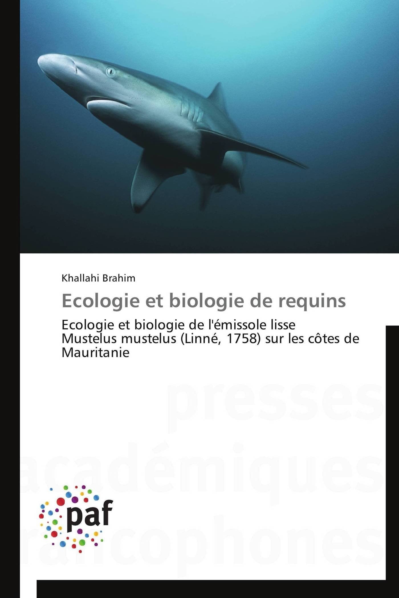 Ecologie et biologie de requins: Ecologie et biologie de l'émissole lisse Mustelus mustelus (Linné, 1758) sur les côtes de Mauritanie book