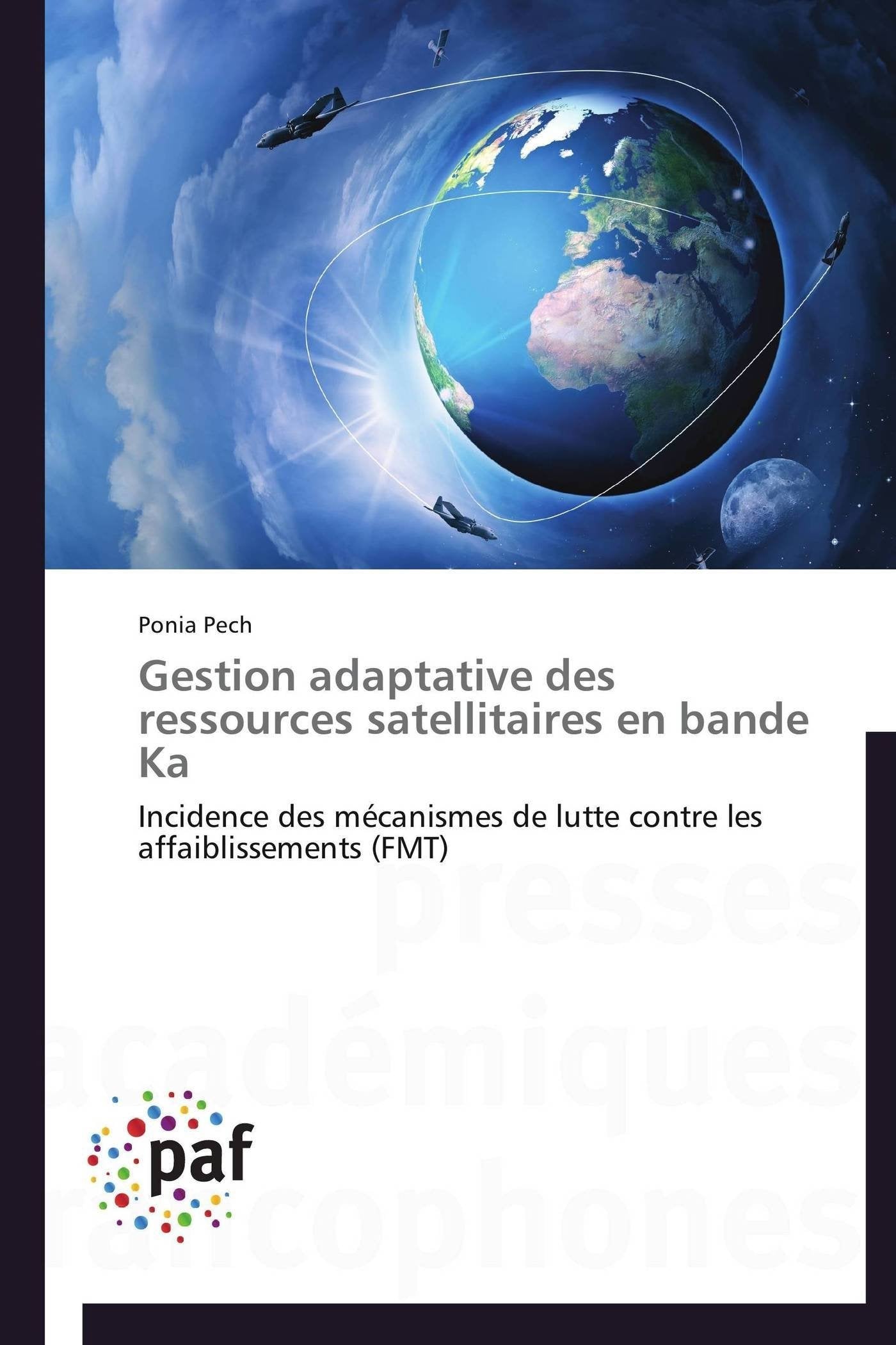 Gestion adaptative des ressources satellitaires en bande Ka: Incidence des mécanismes de lutte contre les affaiblissements (FMT) book