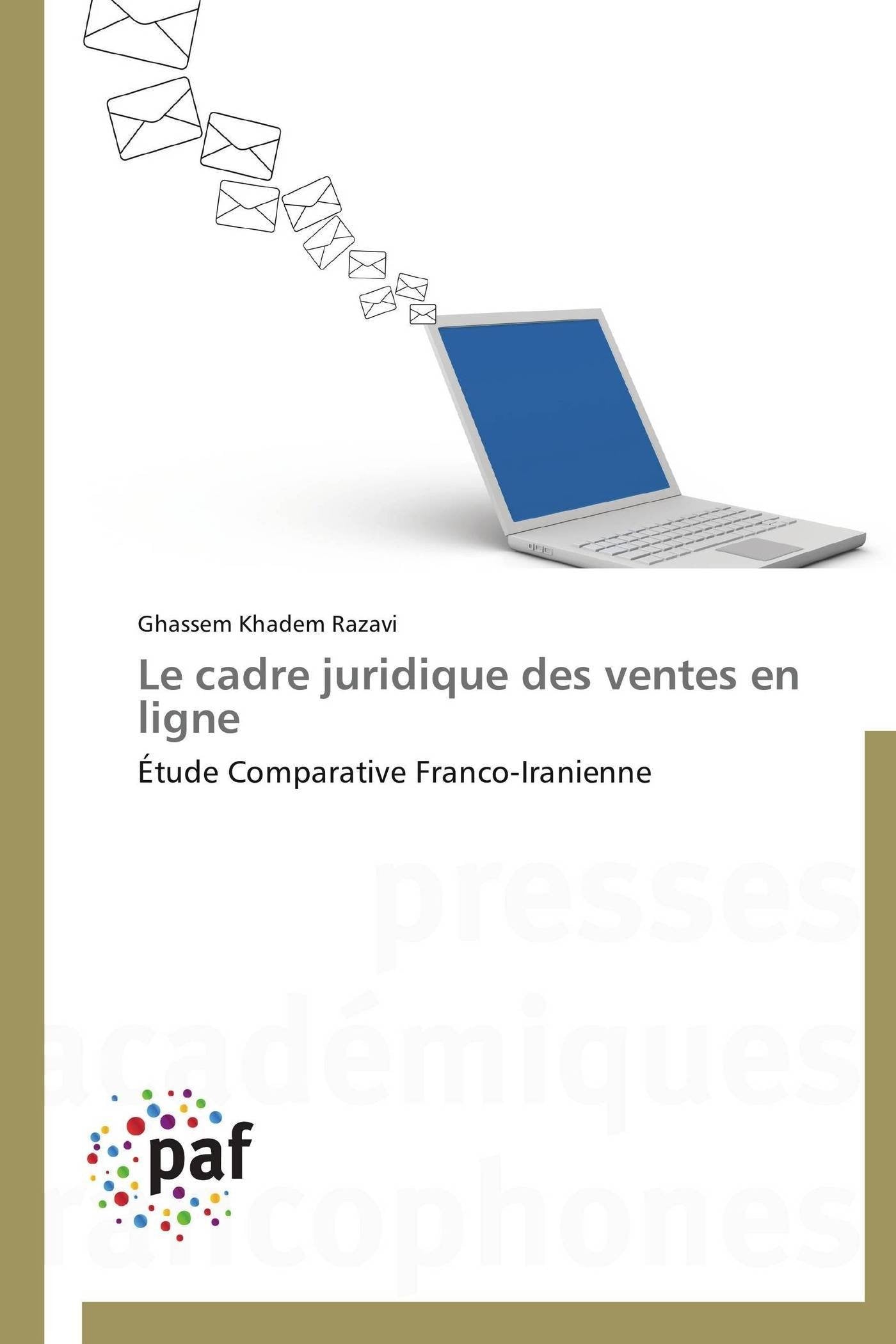 Le cadre juridique des ventes en ligne: Étude Comparative Franco-Iranienne book