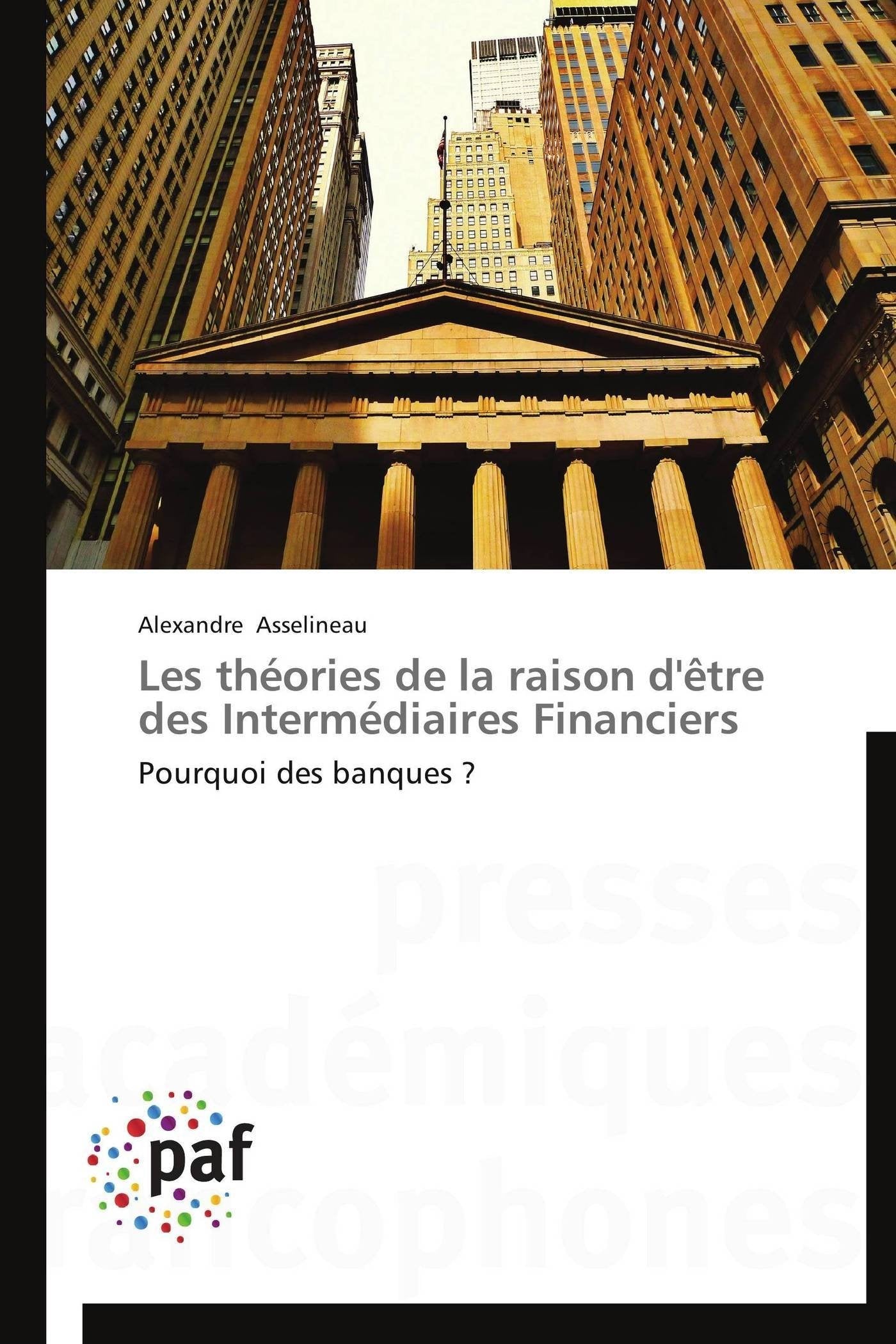 Les théories de la raison d'être des Intermédiaires Financiers: Pourquoi des banques ? book