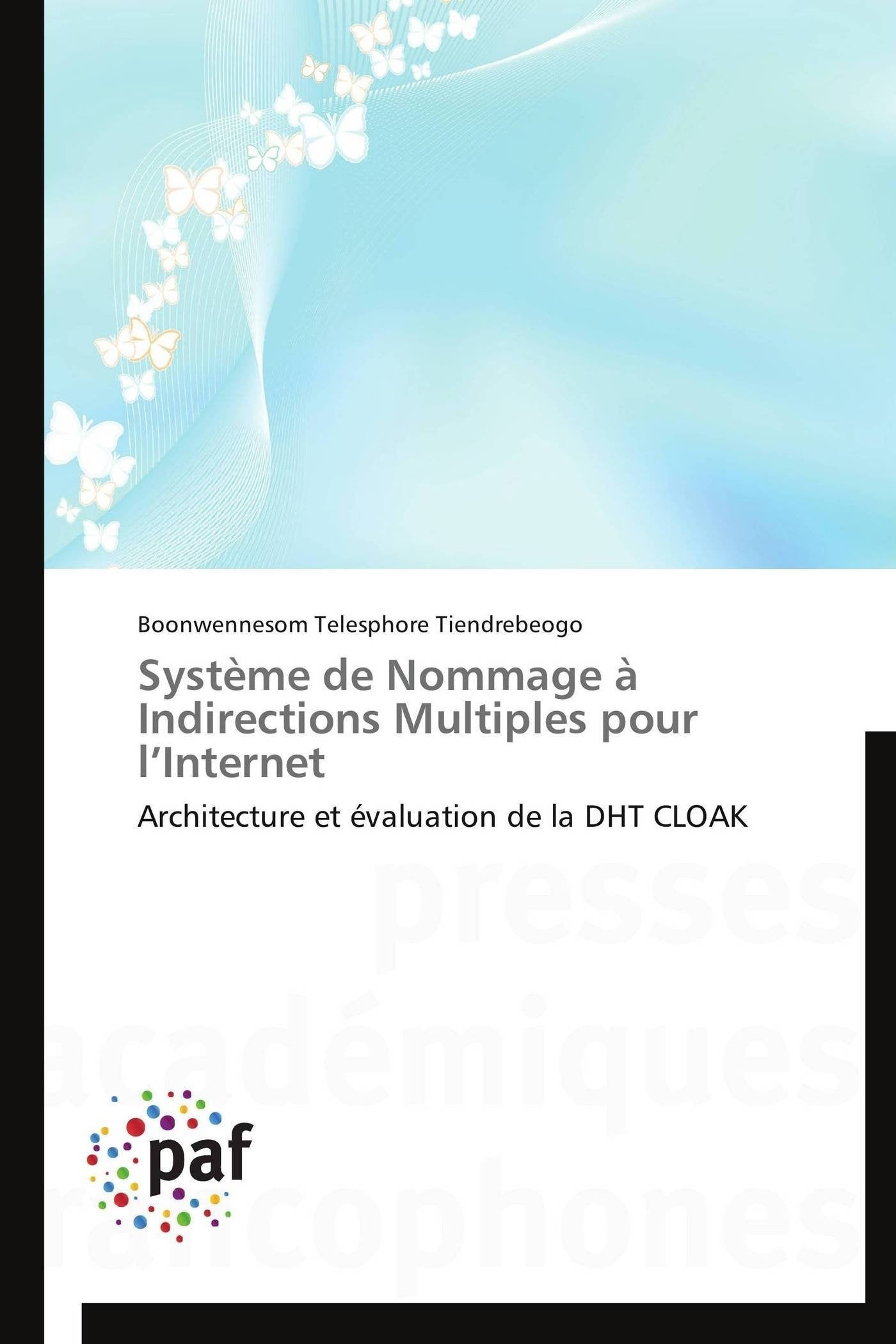 Système de Nommage à Indirections Multiples pour l’Internet: Architecture et évaluation de la DHT CLOAK book