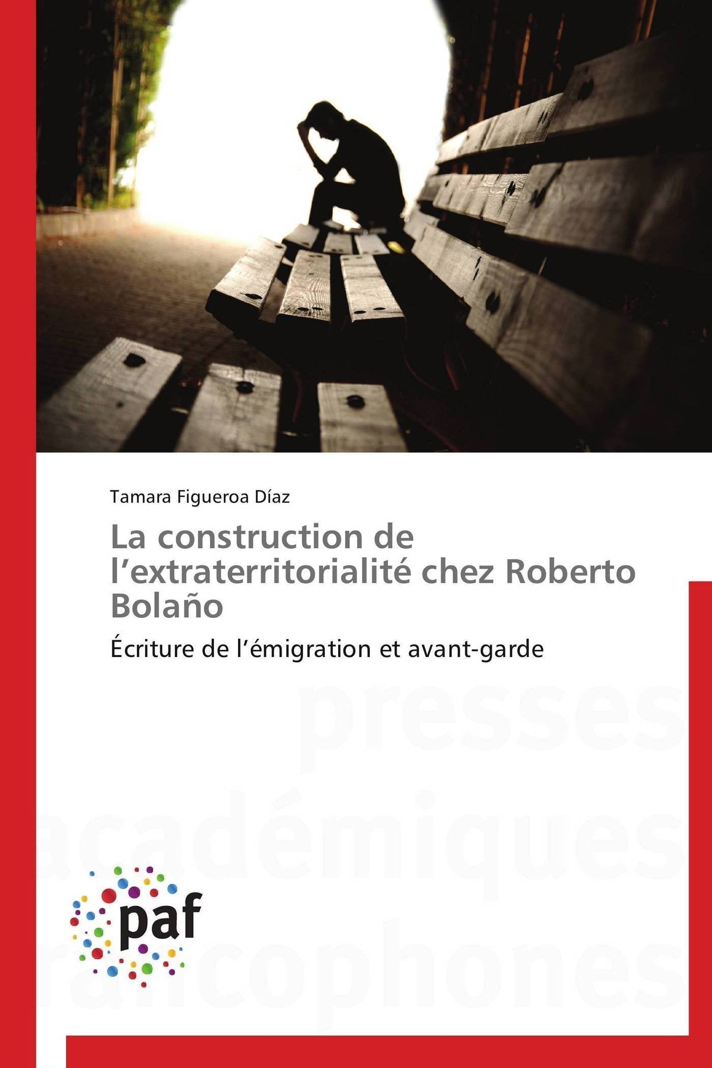 La construction de l’extraterritorialité chez Roberto Bolaño: Écriture de l’émigration et avant-garde book