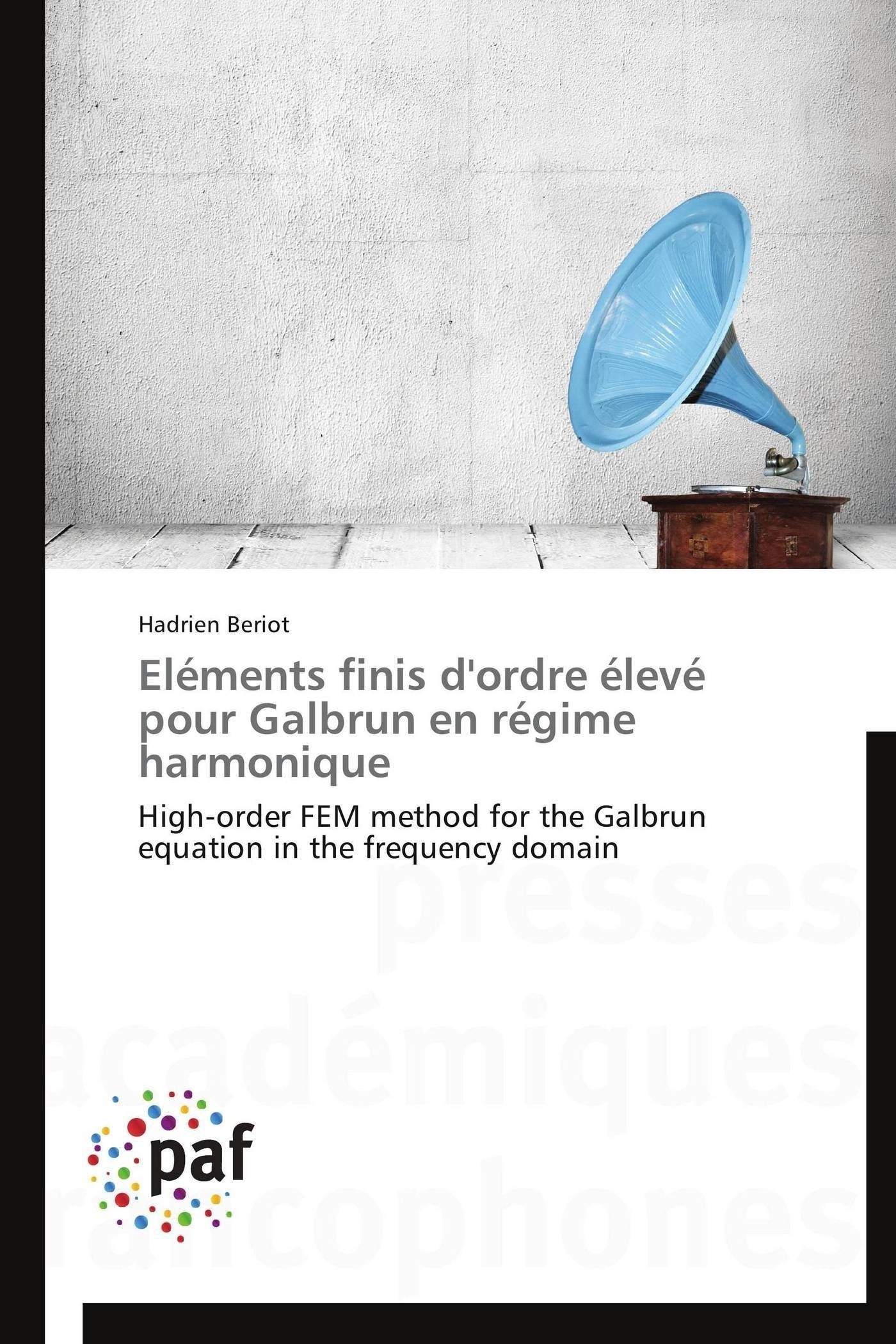 Eléments finis d'ordre élevé pour Galbrun en régime harmonique: High-order FEM method for the Galbrun equation in the frequency domain book