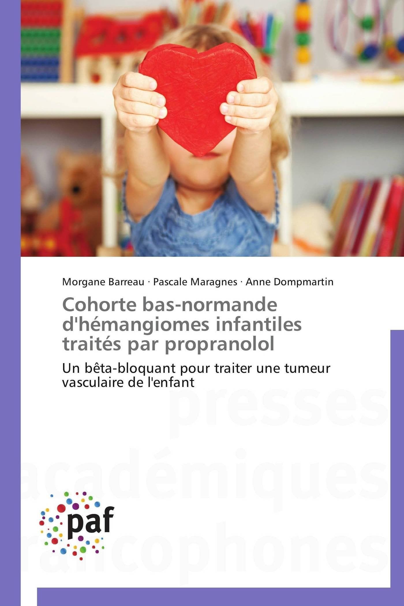 Cohorte bas-normande d'hémangiomes infantiles traités par propranolol: Un bêta-bloquant pour traiter une tumeur vasculaire de l'enfant book