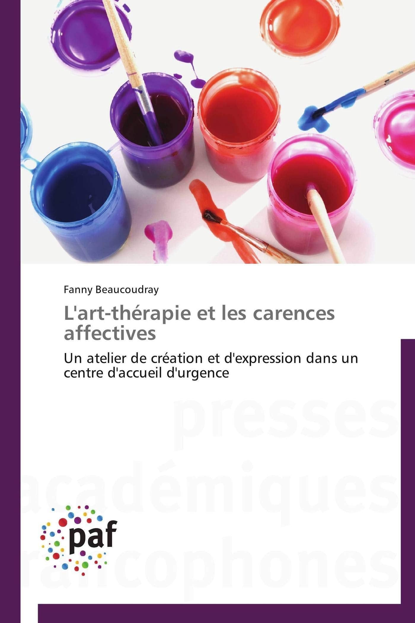 L'art-thérapie et les carences affectives: Un atelier de création et d'expression dans un centre d'accueil d'urgence book