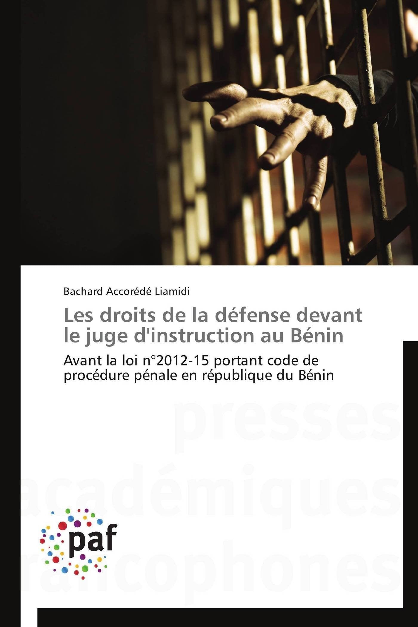 Les droits de la défense devant le juge d'instruction au Bénin: Avant la loi n°2012-15 portant code de procédure pénale en république du Bénin book