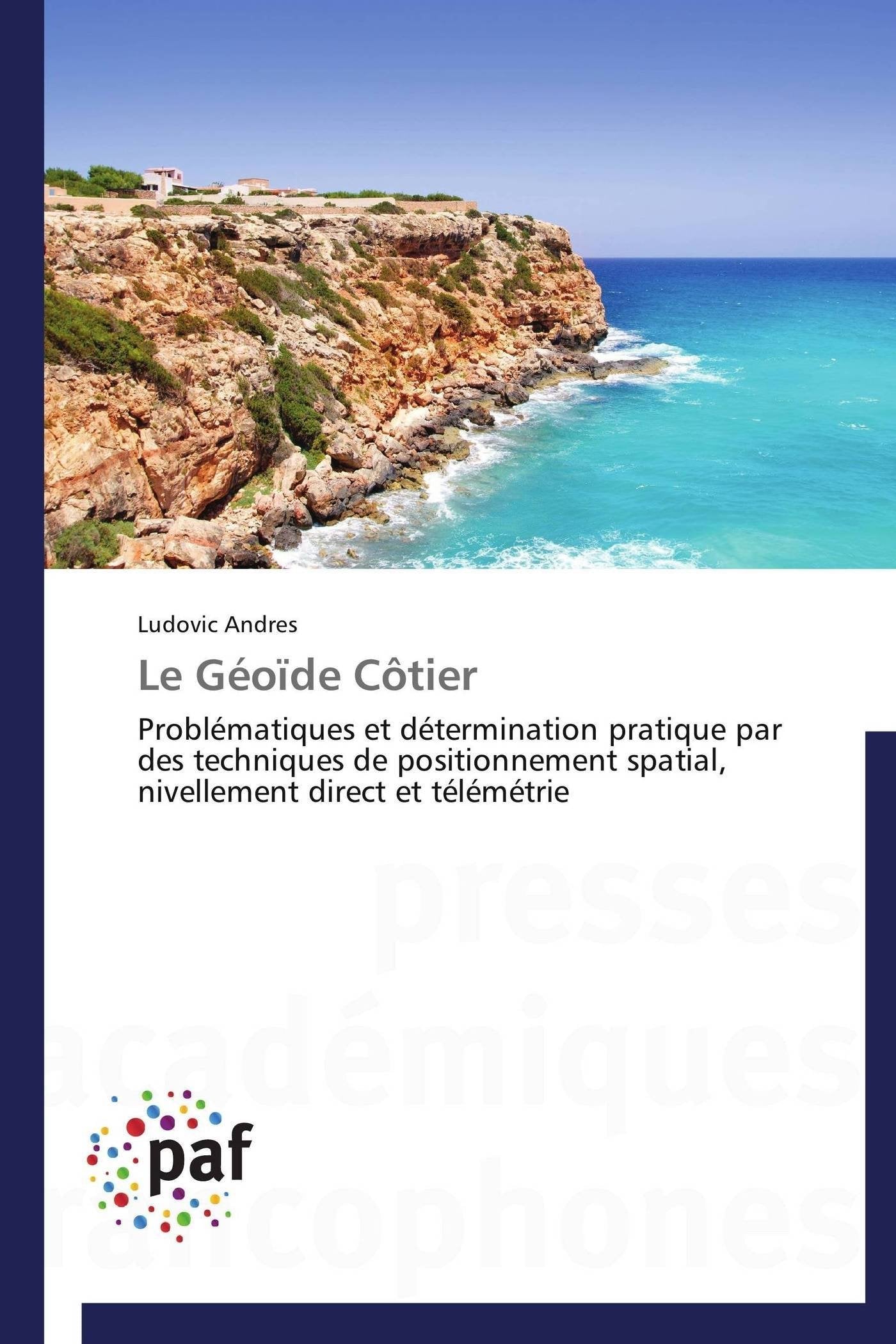 Le Géoïde Côtier: Problématiques et détermination pratique par des techniques de positionnement spatial, nivellement direct et télémétrie book