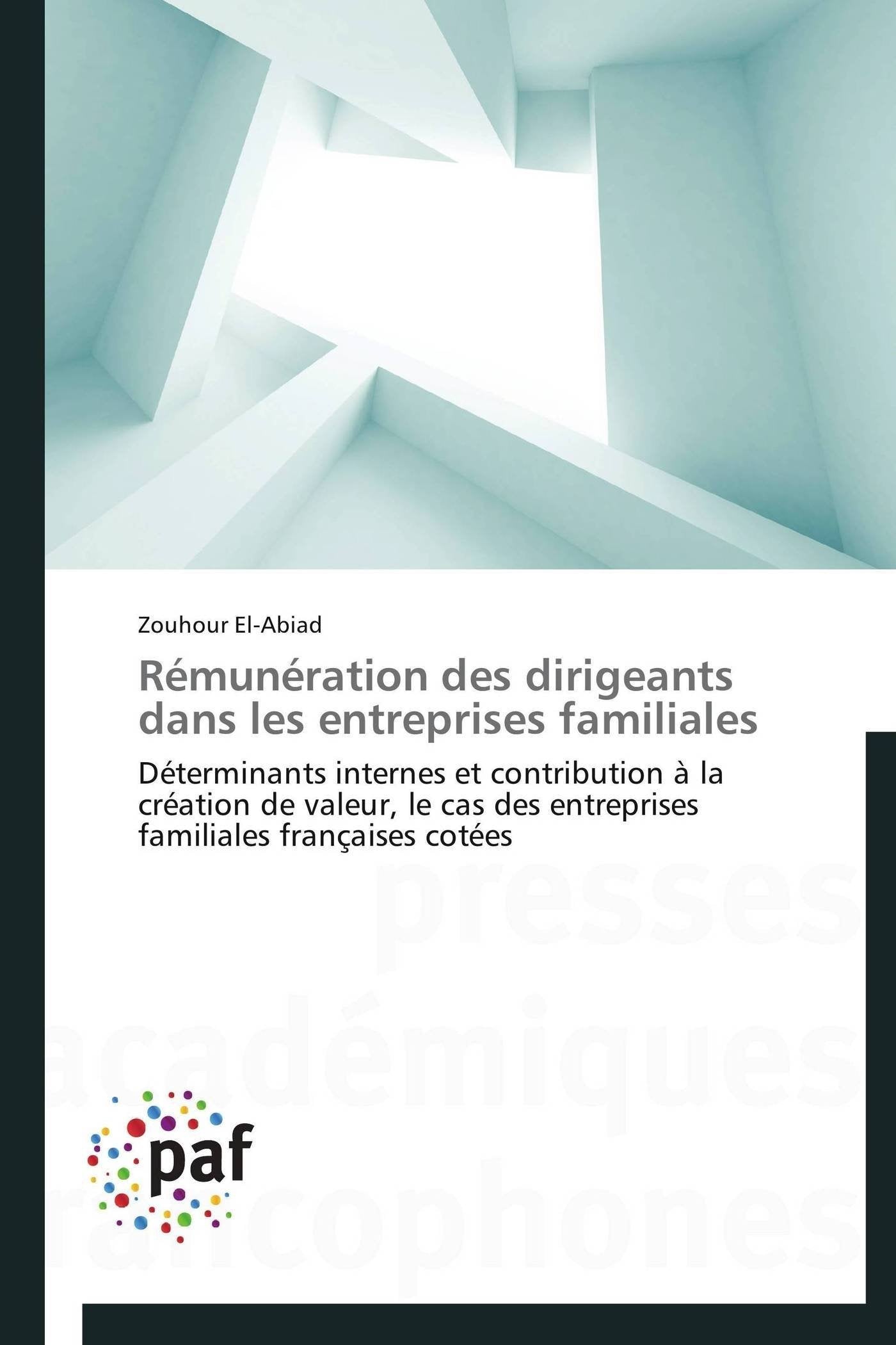 Rémunération des dirigeants dans les entreprises familiales: Déterminants internes et contribution à la création de valeur, le cas des entreprises familiales françaises cotées book