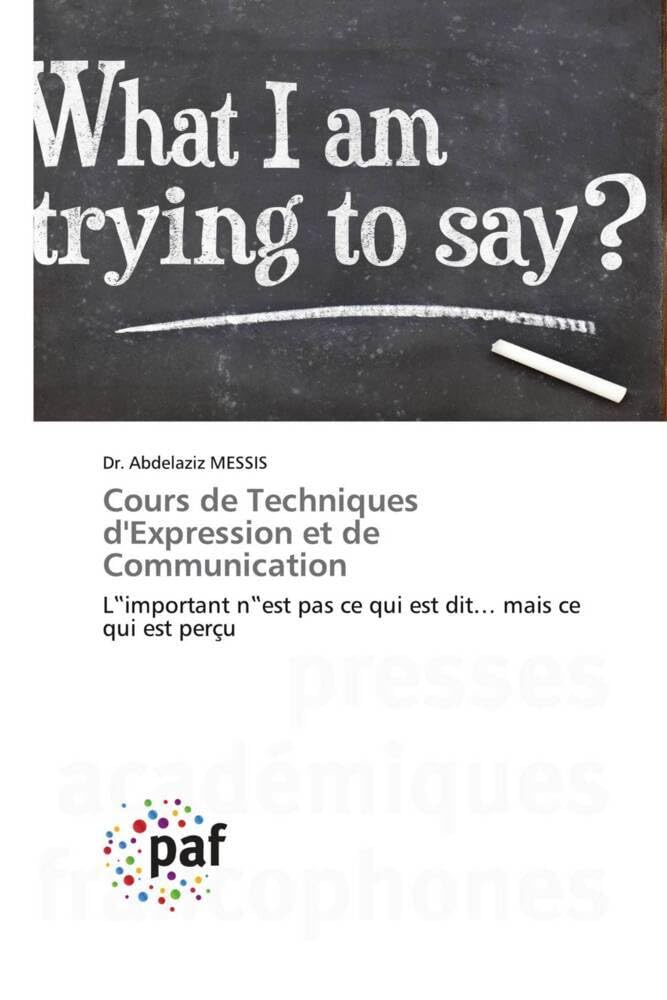 Cours de Techniques d'Expression et de Communication: L important n est pas ce qui est dit... mais ce qui est perçu book