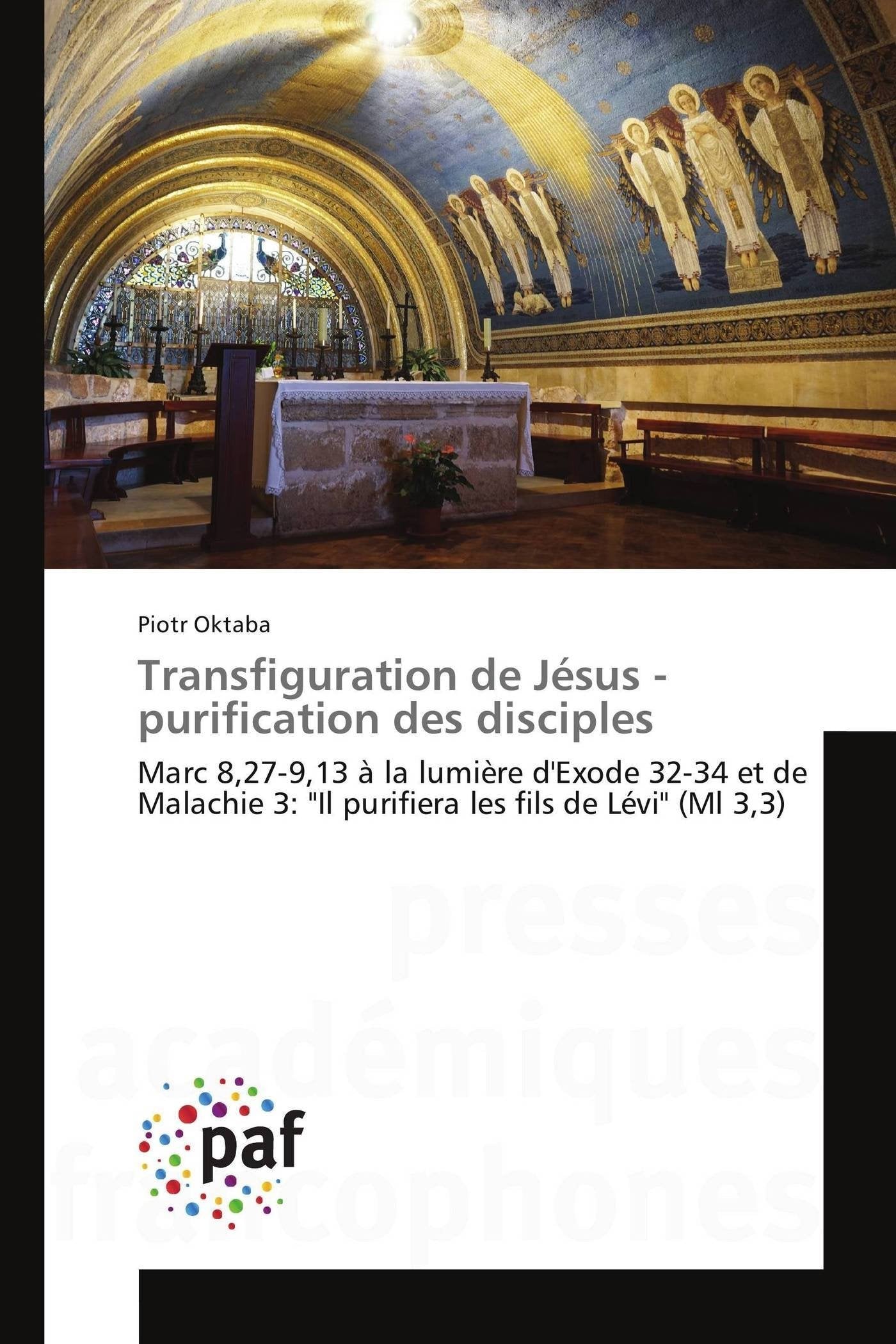 Transfiguration de Jésus - purification des disciples: Marc 8,27-9,13 à la lumière d'Exode 32-34 et de Malachie 3: "Il purifiera les fils de Lévi" (Ml 3,3) book