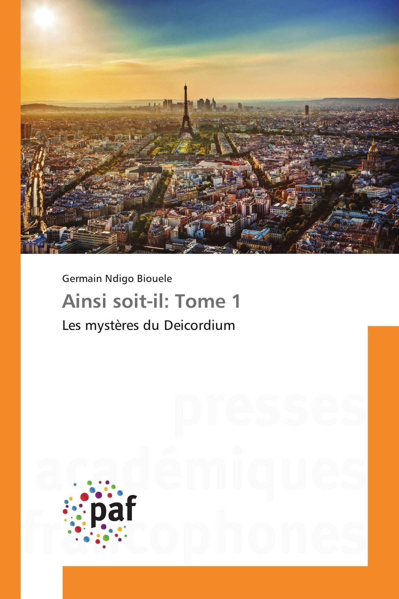 Ainsi soit-il: Tome 1: Les mystères du Deicordium book