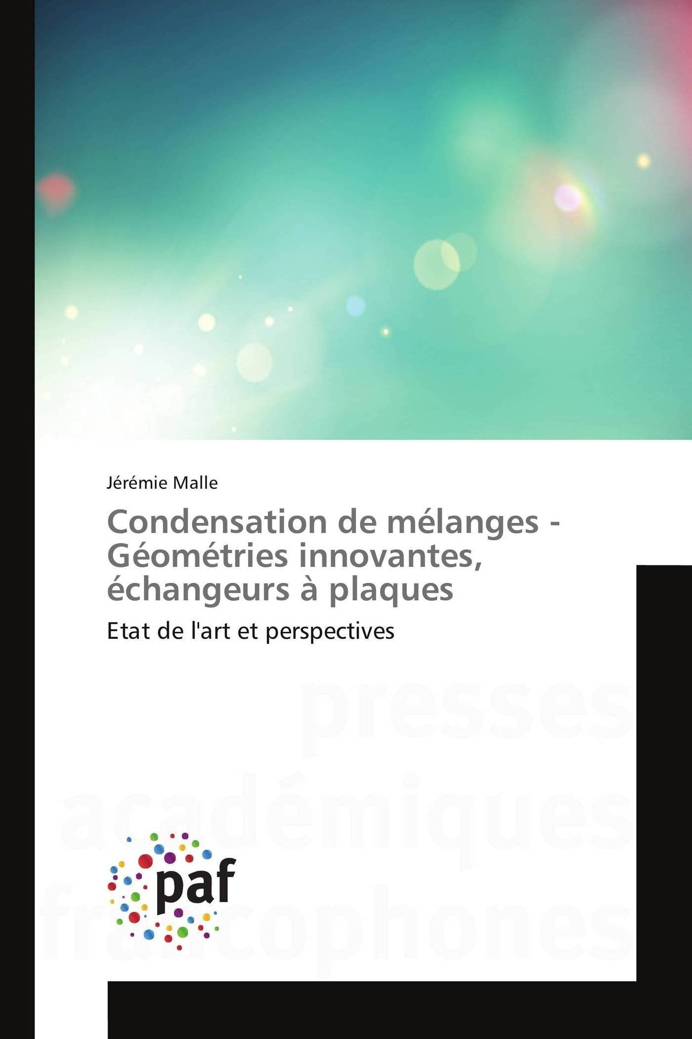 Condensation de mélanges - Géométries innovantes, échangeurs à plaques: Etat de l'art et perspectives book