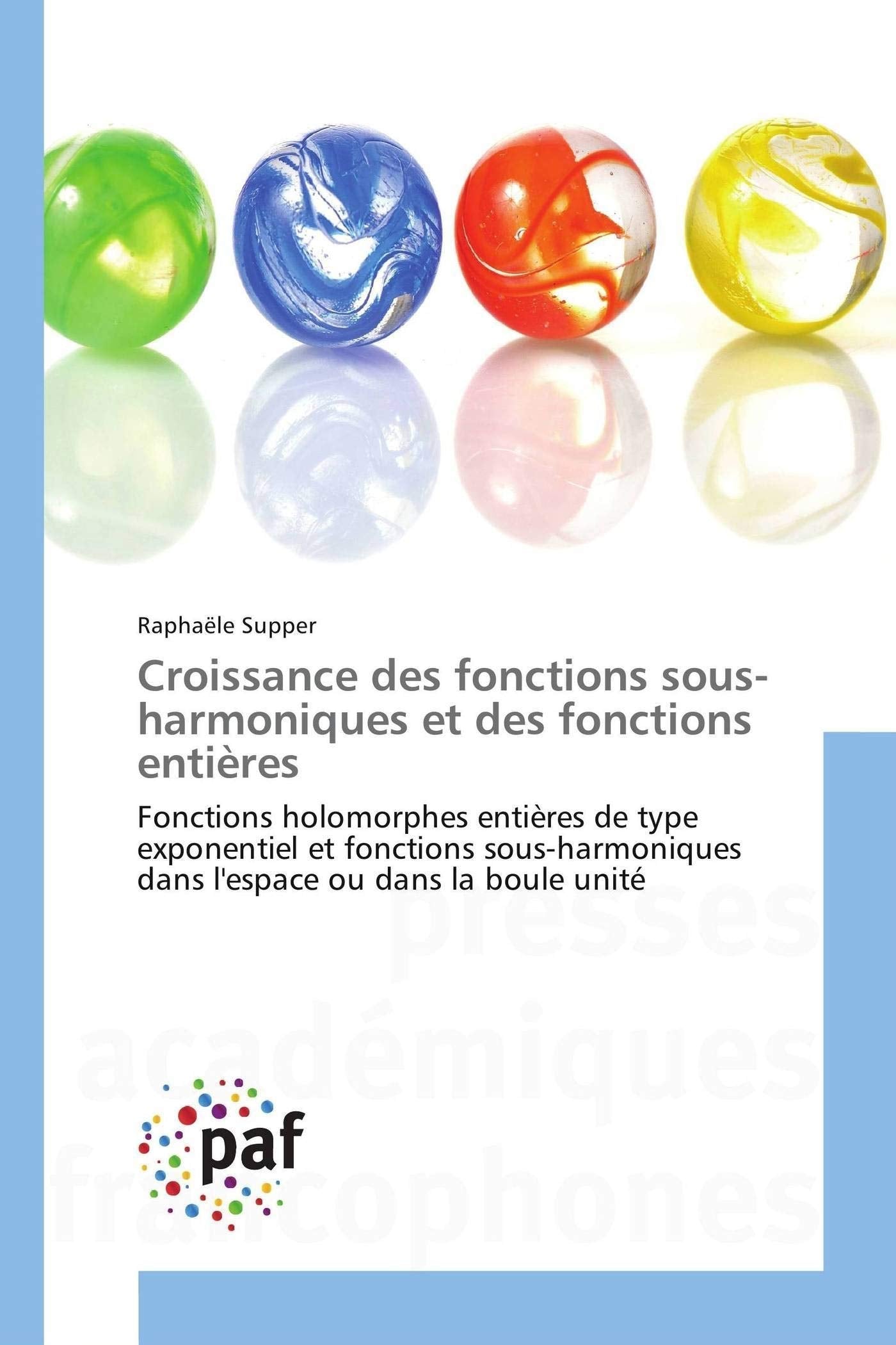 Croissance des fonctions sous-harmoniques et des fonctions entières: Fonctions holomorphes entières de type exponentiel et fonctions sous-harmoniques dans l'espace ou dans la boule unité book