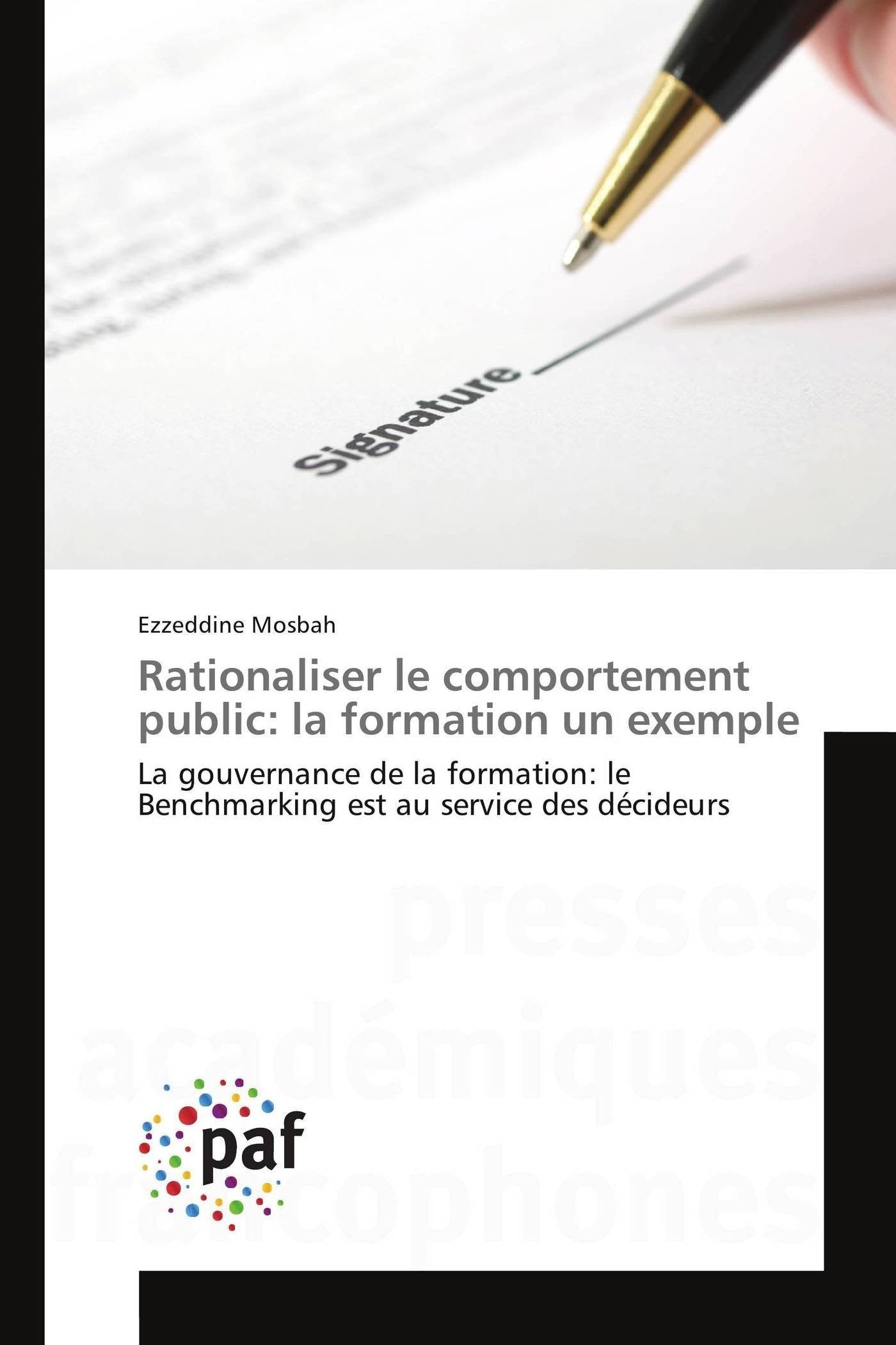 Rationaliser le comportement public: la formation un exemple: La gouvernance de la formation: le Benchmarking est au service des décideurs book