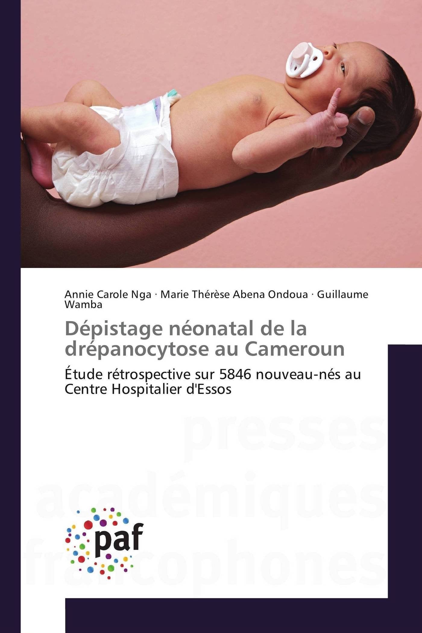 Dépistage néonatal de la drépanocytose au Cameroun: Étude rétrospective sur 5846 nouveau-nés au Centre Hospitalier d'Essos book