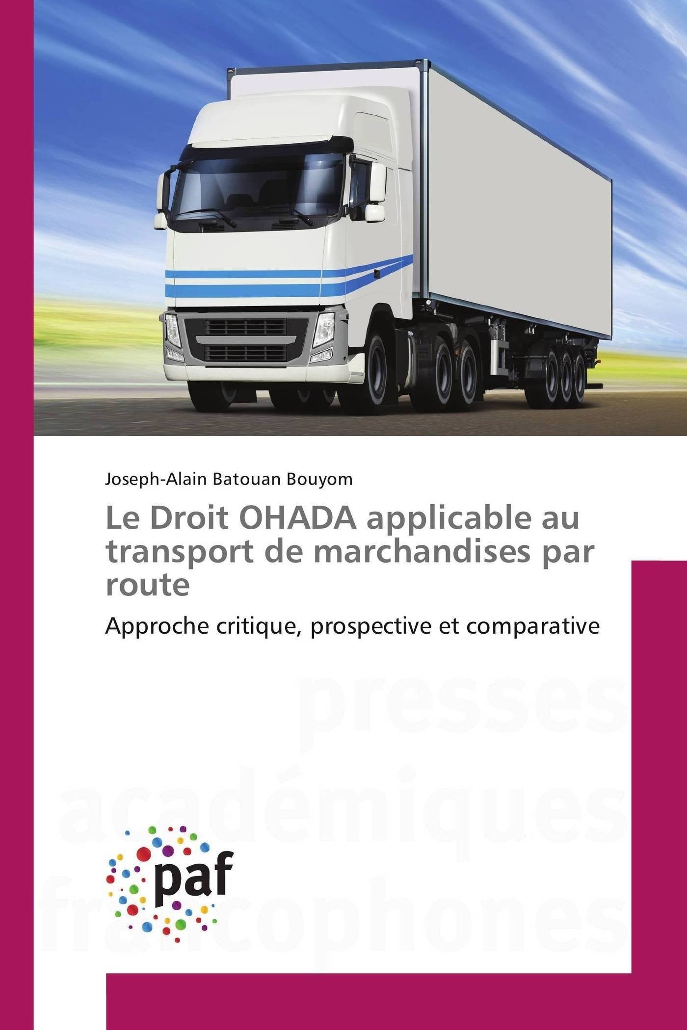 Le Droit OHADA applicable au transport de marchandises par route: Approche critique, prospective et comparative book