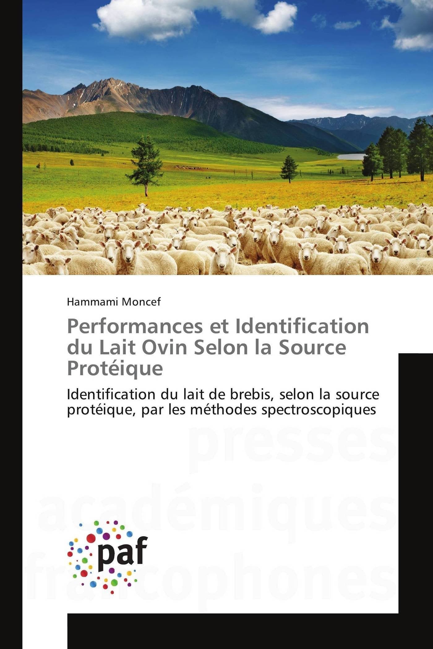 Performances et Identification du Lait Ovin Selon la Source Protéique: Identification du lait de brebis, selon la source protéique, par les méthodes spectroscopiques book